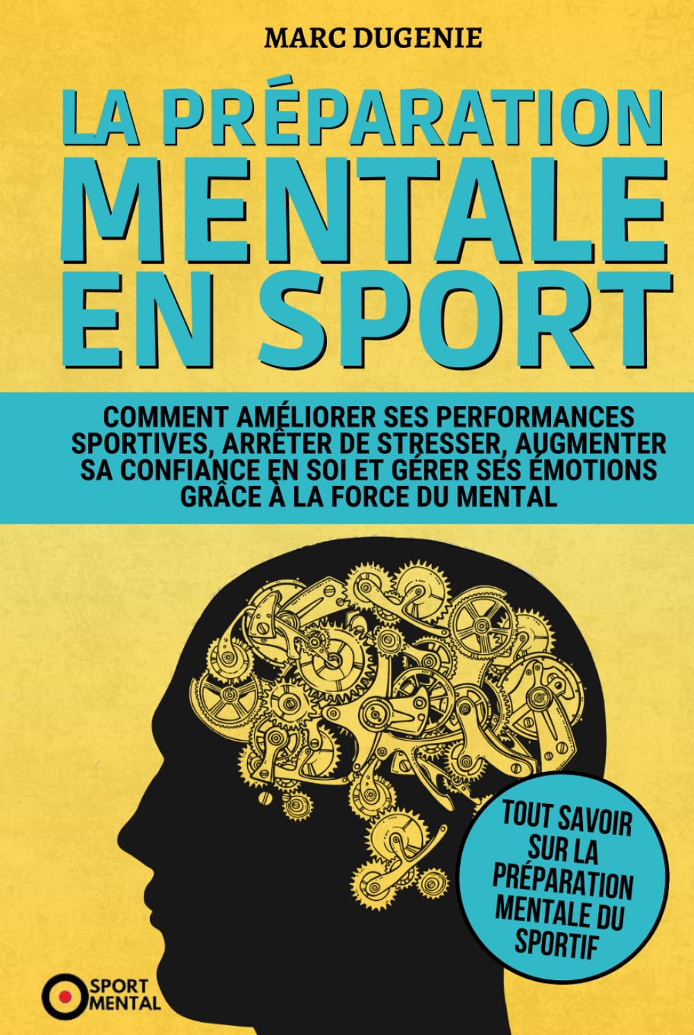 La préparation mentale en sport: Comment améliorer ses performances sportives, arrêter de stresser, augmenter sa confiance en soi et gérer ses émotions grâce à la force du mental book