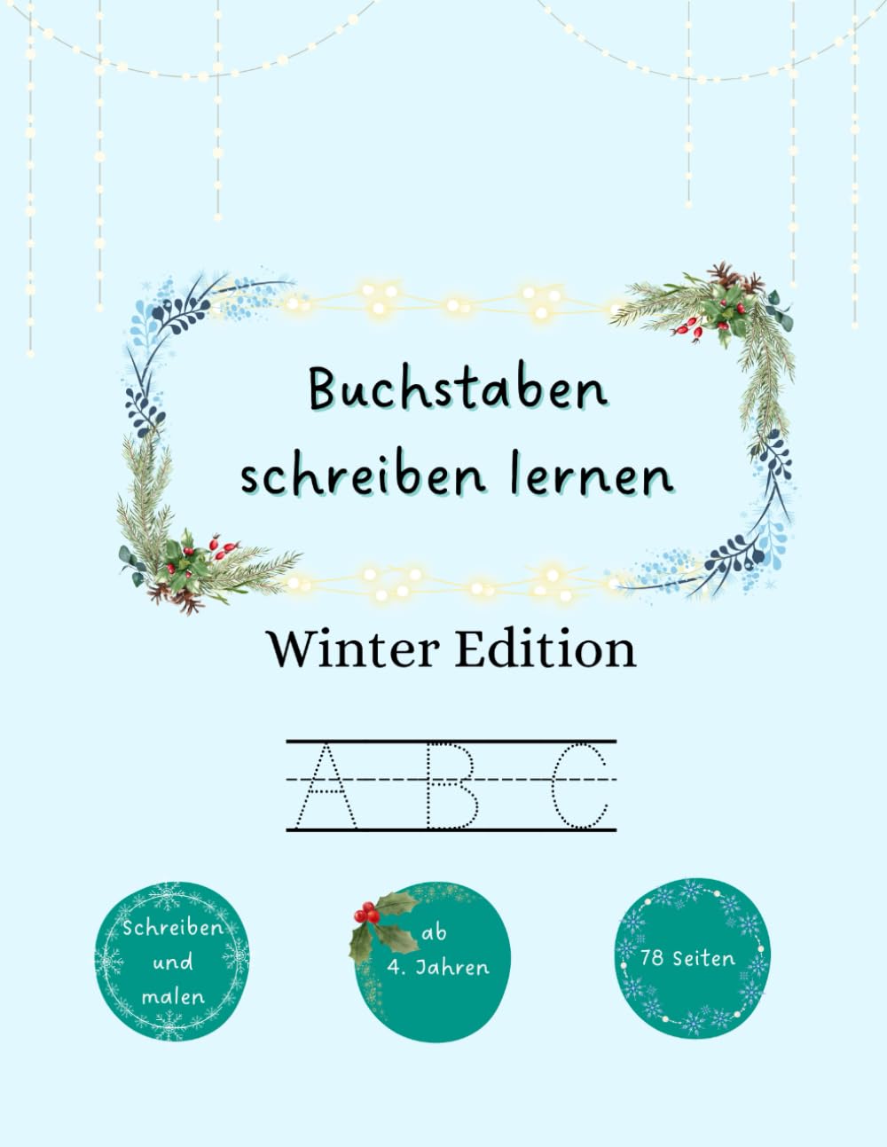 ABC Schreiblernheft Winter Edition | Buchstaben schreiben lernen ab 4. Jahren General education