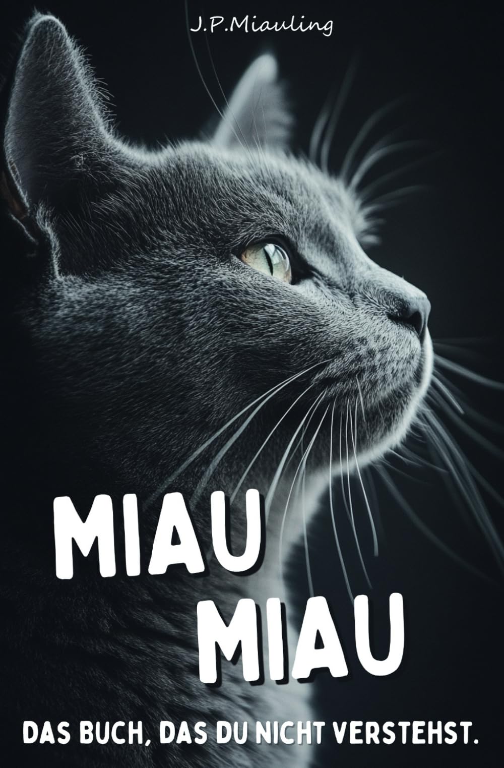 Miau Miau. Das Buch, das du nicht verstehst I 120 Seiten Miau I Lustiges Geschenk für Katzenfreunde Humour & Satire