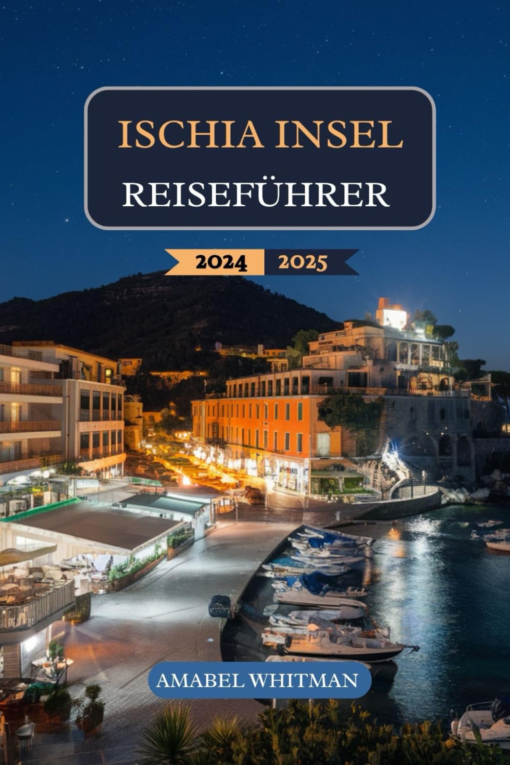 ISCHIA INSEL REISEFÜHRER 2024 - 2025: Entdecken Sie Thermalquellen, Küstenwanderungen, historische Schlösser, mediterrane Küche, Küstenstädte, ... Kultur im verborgenen Juwel Italiens Self-help