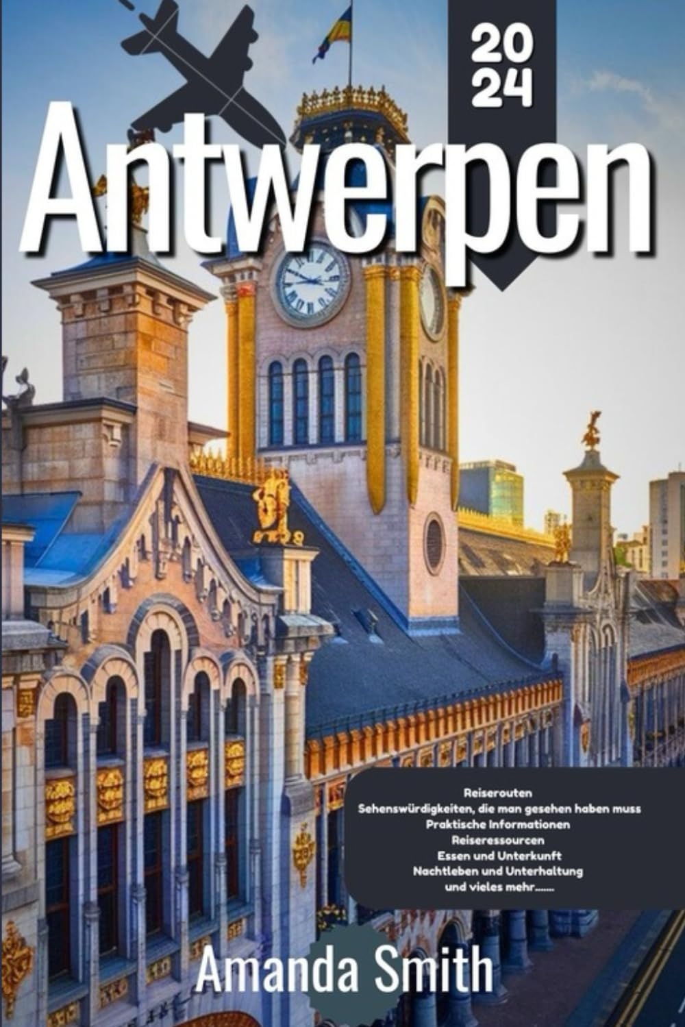 ANTWERPEN REISEFÜHRER 2024: Erkunden Sie kulturelle Schätze, versteckte Orte und Top-Attraktionen - die besten Tipps, Architektur und lokale Küche (Europa-Abenteuer) Travel Guides