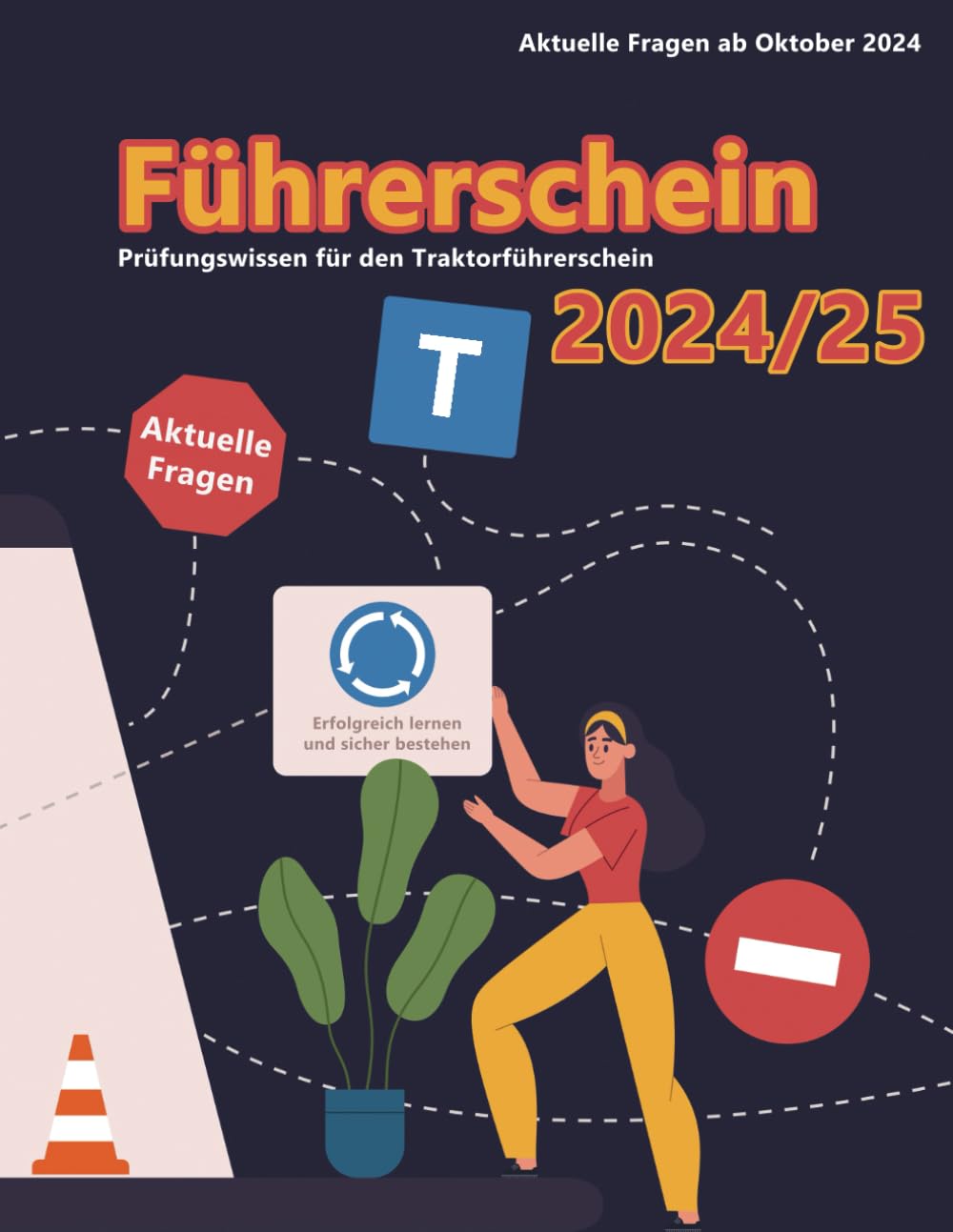 Dein Führerschein 2024/25 - Klasse T: Prüfungsfragen 2024/2025 - Erfolgreich lernen und die Theorieprüfung sicher bestehen Business & Technology