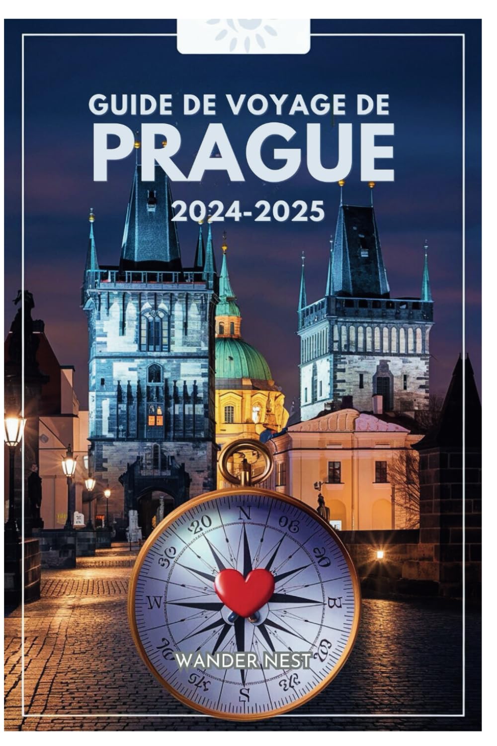 GUIDE DE VOYAGE DE PRAGUE 2024-2025: Transversal dans la ville aux cent clochers book