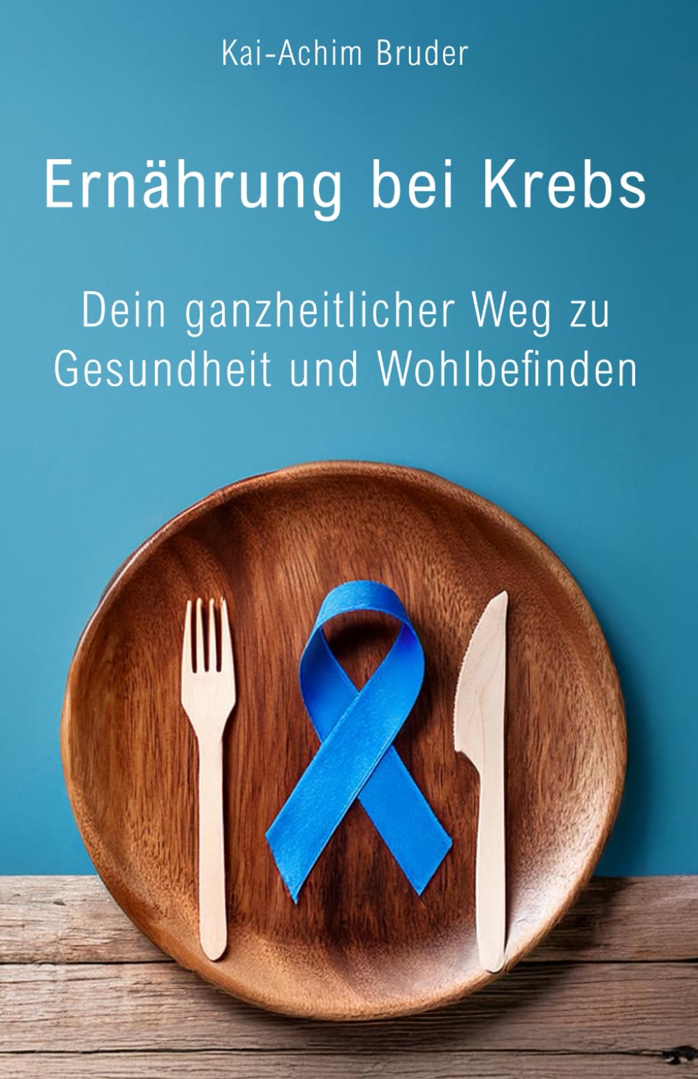 Ernährung bei Krebs: Dein ganzheitlicher Weg zu Gesundheit und Wohlbefinden (Leben mit Krebs – Ganzheitliche Wege zur Unterstützung der Heilung und Stärkung) Health, Nutrition & Fitness