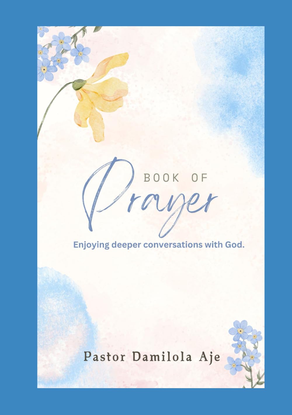Book of Prayer: Enjoying deeper conversations with God Religion & Esotericism
