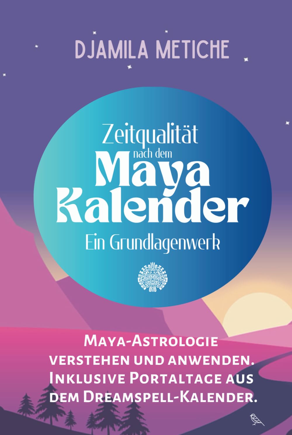 Zeitqualität nach dem Maya Kalender. Maya-Astrologie verstehen und anwenden. Inklusive Portaltage aus dem Dreamspell-Kalender. Ein Grundlagenwerk.: Mit Kalendern und Übersichten bis 2040 Lifestyle