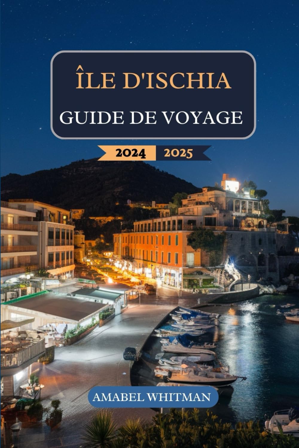 ÎLE D'ISCHIA GUIDE DE VOYAGE 2024 - 2025: Découvrez sources thermales, randonnées côtières, des châteaux historiques, une cuisine méditerranéenne, ... inoubliable dans le joyau caché de l'Italie book