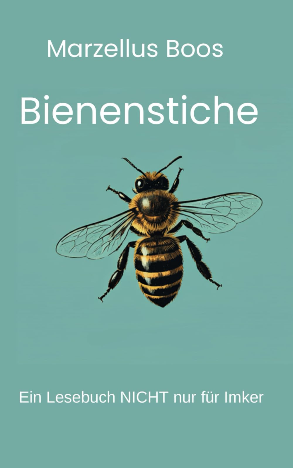 Bienenstiche: Ein Lesebuch NICHT nur für Imker Natural Sciences