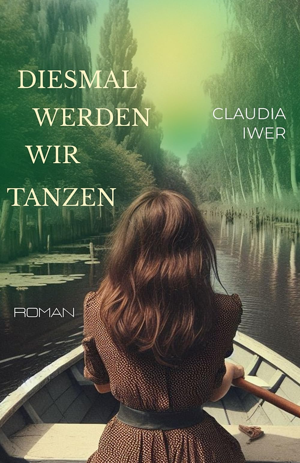 Diesmal werden wir tanzen (Spreewaldroman, Band 1) Historical Fiction