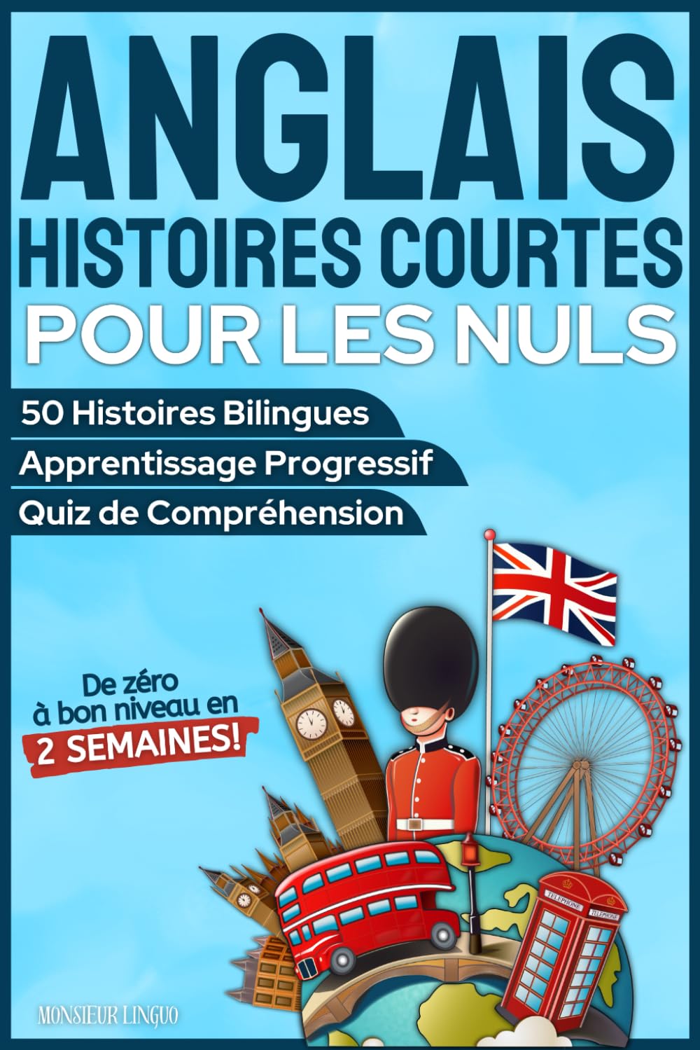 Anglais Histoires Courtes pour les Nuls: 50 histoires faciles et éducatives pour apprendre l'anglais, progresser rapidement et être à l'aise à l'oral Foreign Languages ​​& Dictionaries