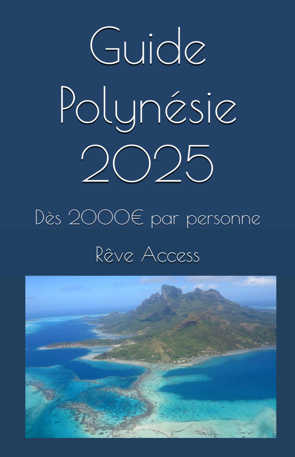 Guide Polynésie 2025: Dès 2000€ par personne book