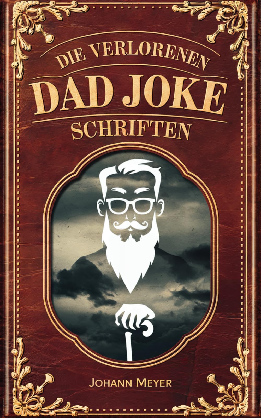Die verlorenen Dad Joke Schriften: Das geniale Witzebuch für Väter, die schon alles haben – bis auf die legendärsten Flachwitze Fairy Tales & Legends