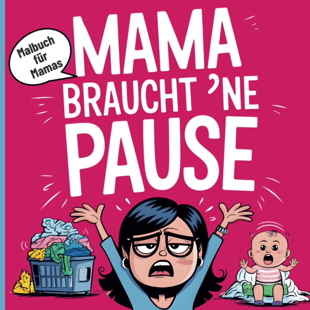 Mama braucht 'ne Pause: Fluchen, Lachen und Ausmalen - dein kreatives Ventil für den Mama-Alltag book