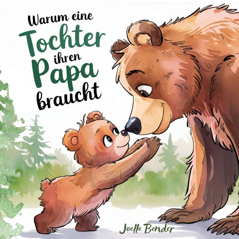 Warum eine Tochter ihren Papa braucht: Ein herzerwärmendes Buch, das die unzertrennliche Verbindung zwischen Papa und Tochter feiert. Lifestyle