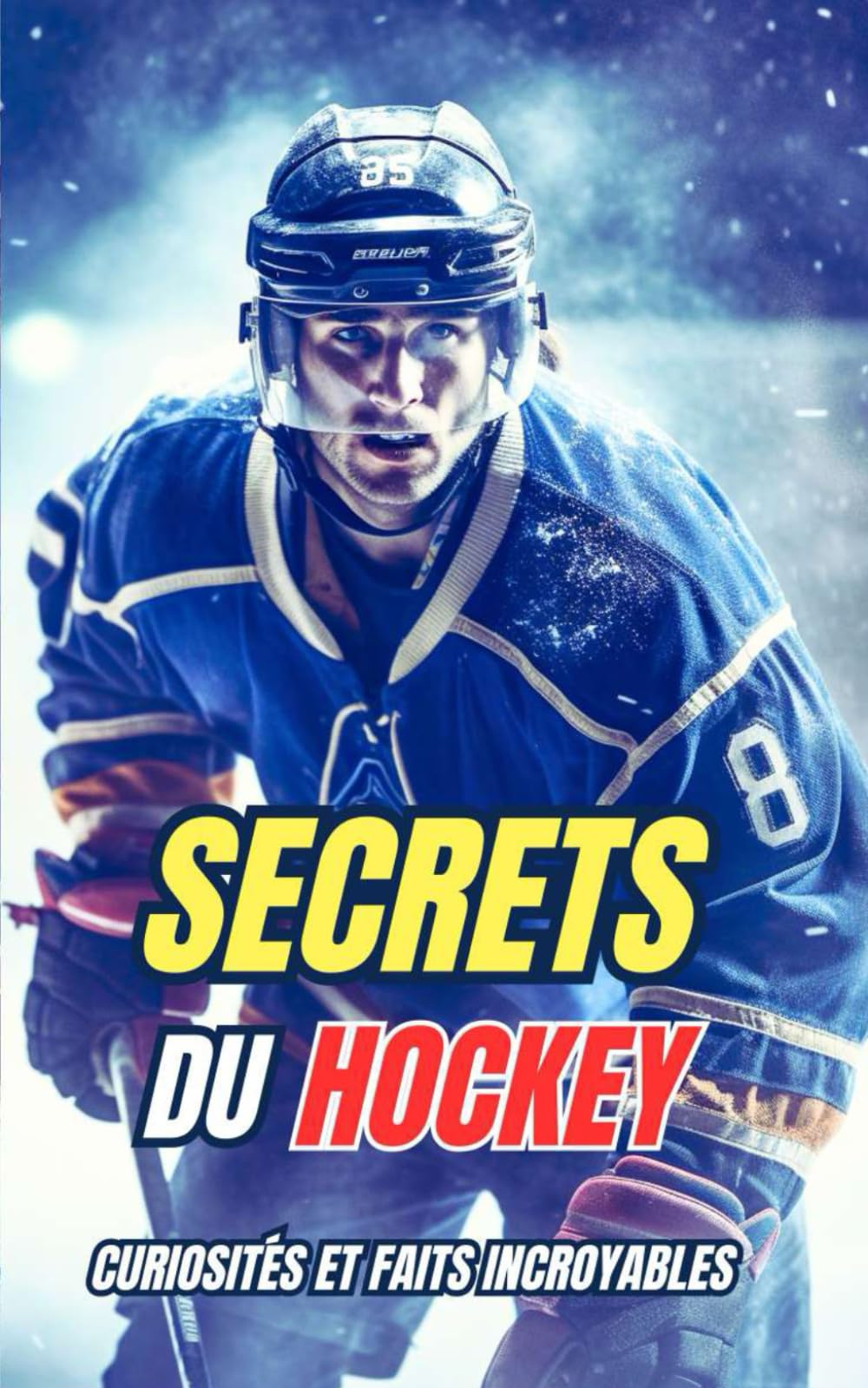 Secrets du Hockey : Curiosités et faits incroyables book