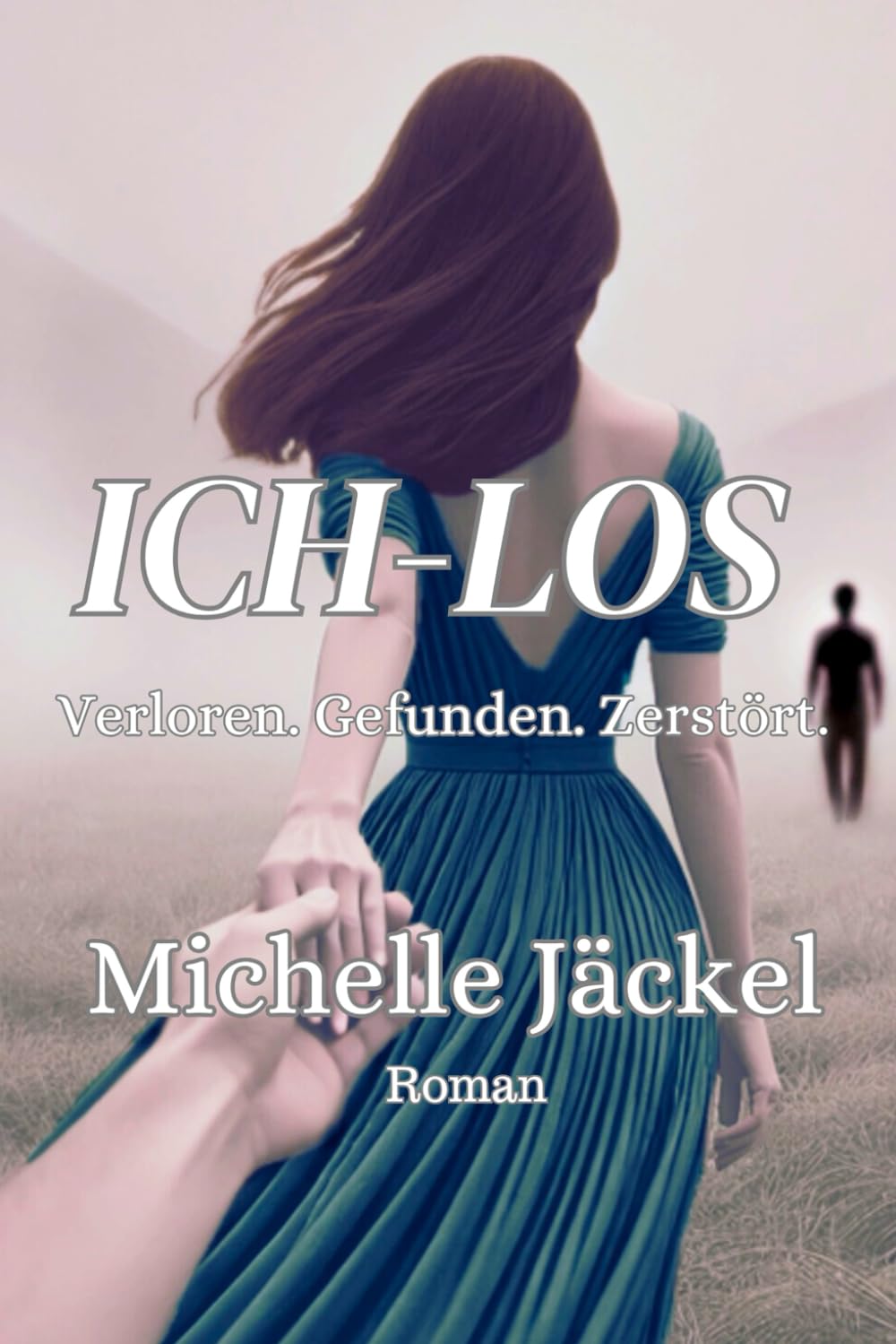ICH-LOS: Verloren. Gefunden. Zerstört. (ICH-LOS - Reihe, Band 1) Romantic Thrillers