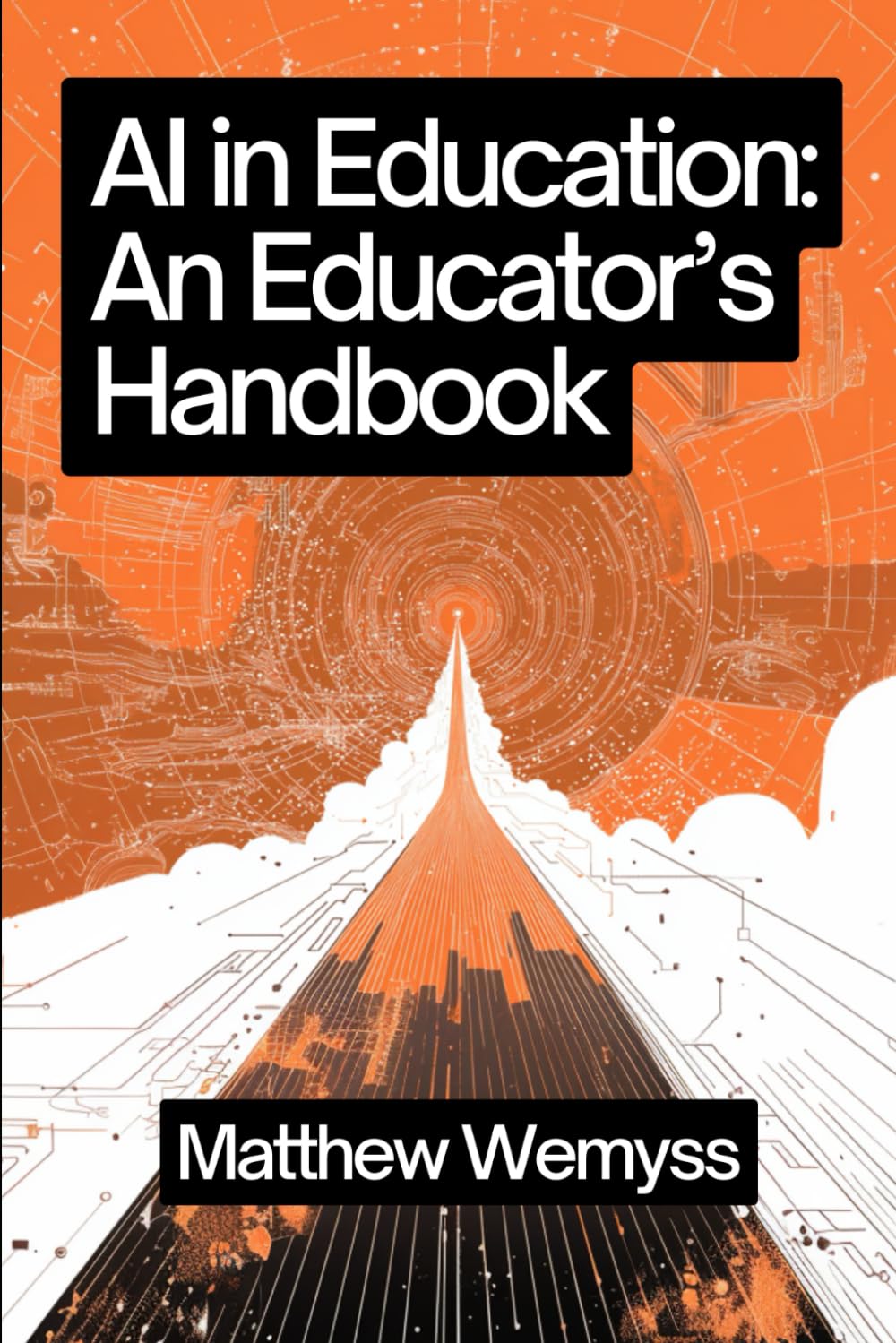 AI in Education: An Educator's Handbook (AI in Education: Handbook Series, Band 2) Learning & Reference