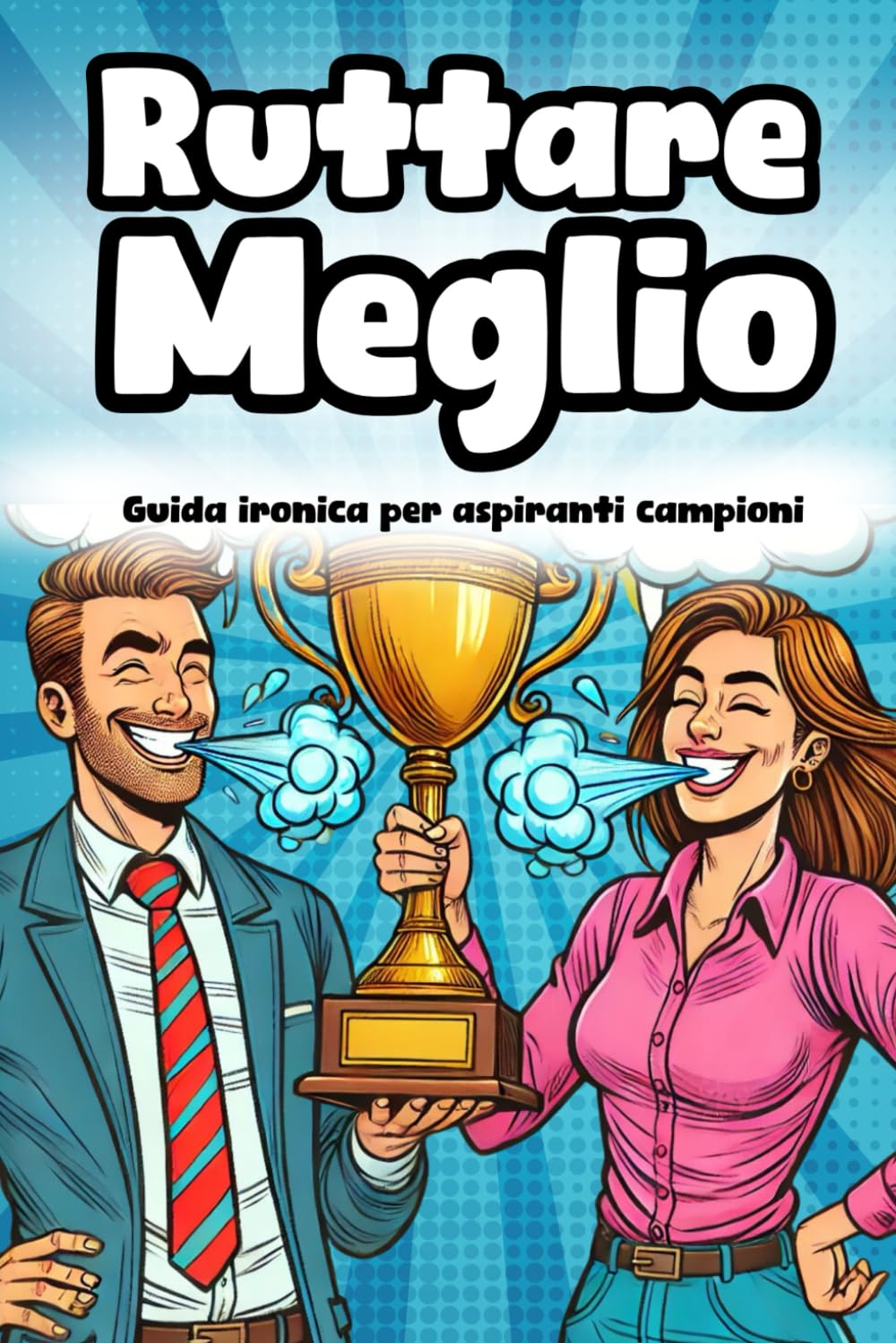 Ruttare Meglio: Guida ironica per aspiranti campioni – Perfetto per Regali divertenti e Secret Santa! Books