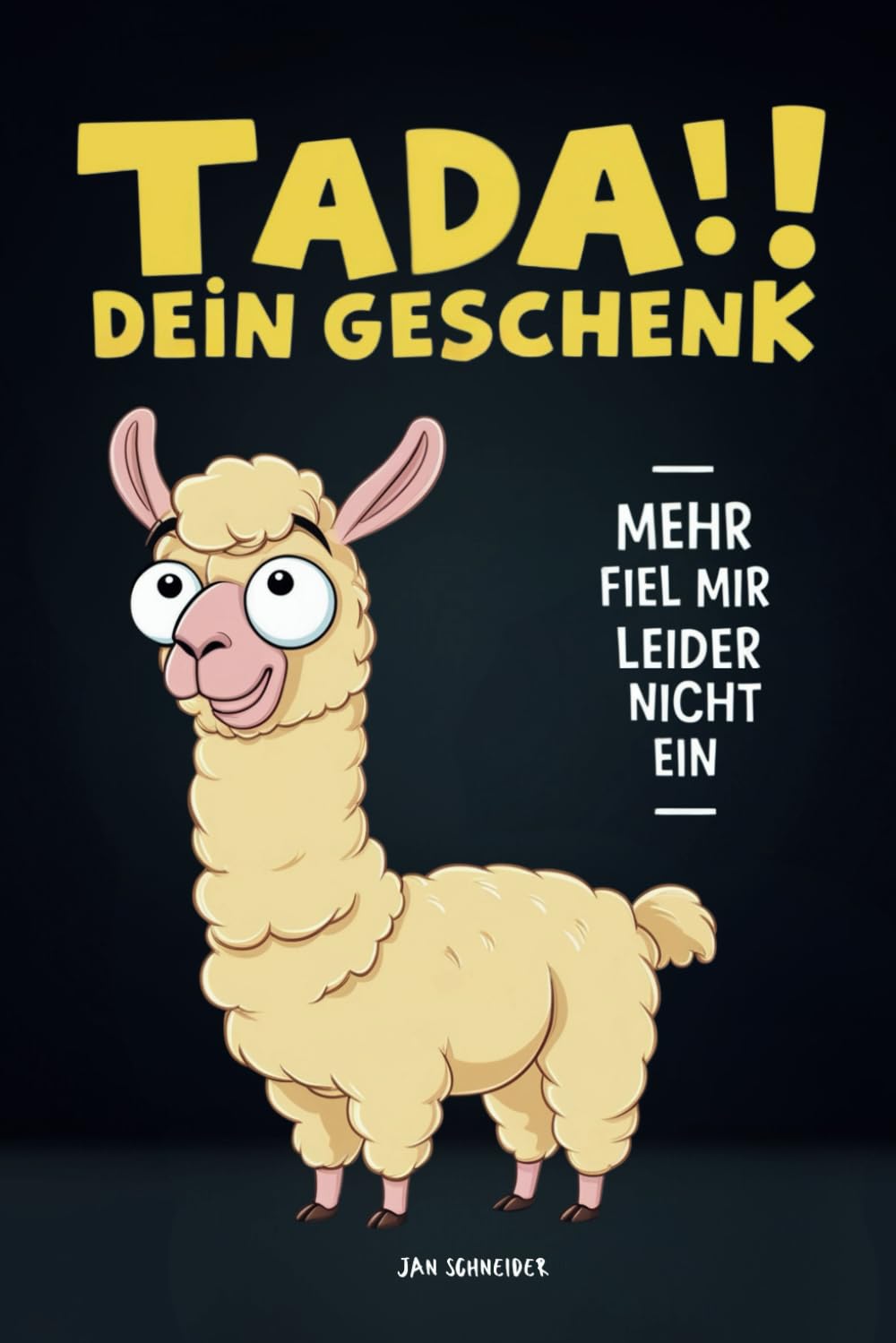 Tada!! Dein Geschenk - Mehr fiel mir leider nicht ein. Die ultimative Geschenkidee für anspruchsvolle Menschen. Lustige Fakten und unnützes Wissen als ... Weihnachtsgeschenk und Geburtstagsgeschenk. Politics & Society Books