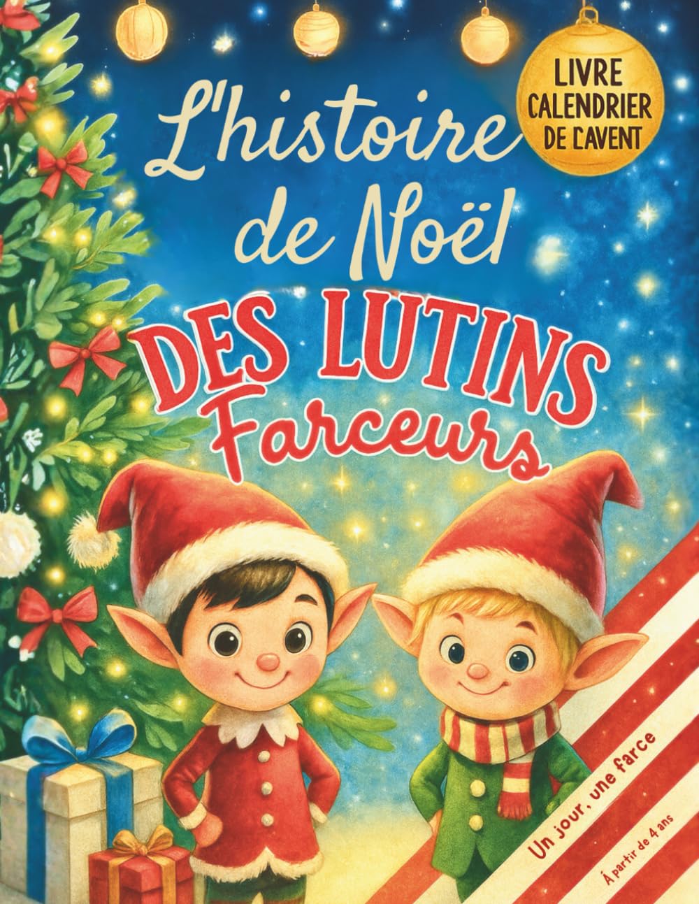 L'HISTOIRE DE NOËL, DES LUTINS FARCEURS: Livre de Noël pour enfants. Calendrier de l'Avent original. Histoires, blagues et farces des lutins farceurs du Père Noël. À partir de 4 ans. book
