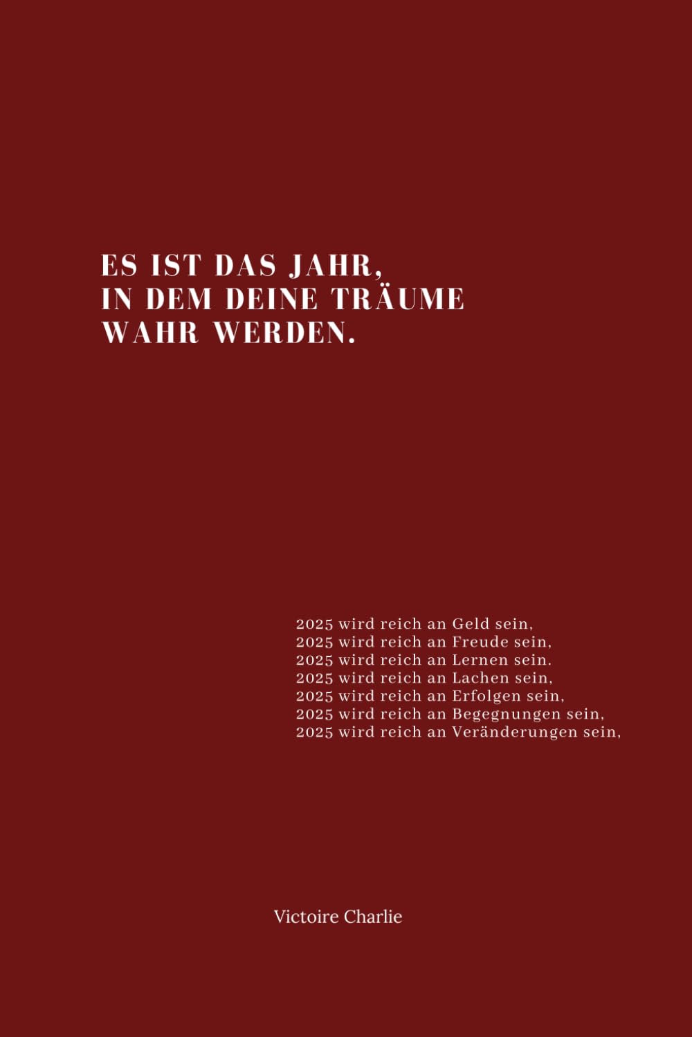 Es ist das Jahr, in dem deine Träume wahr werden. Business, Finance & Career