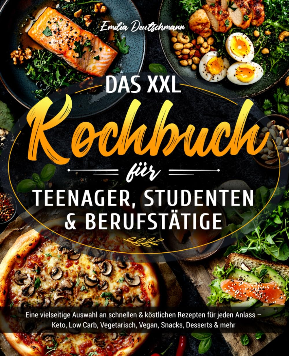 Das XXL Kochbuch für Teenager, Studenten & Berufstätige: Eine vielseitige Auswahl an schnellen und köstlichen Rezepten für jeden Anlass – Keto, Low Carb, Vegetarisch, Vegan, Snacks, Desserts & mehr Health, Nutrition & Fitness