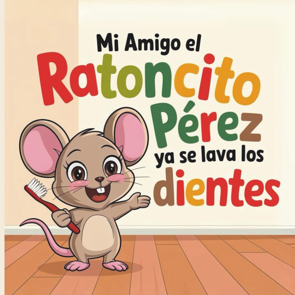 Mi amigo el ratoncito pérez ya se lava los dientes: Cuento con MAYÚSCULAS y Pictogramas para niños y niñas de 3 a 5 años book