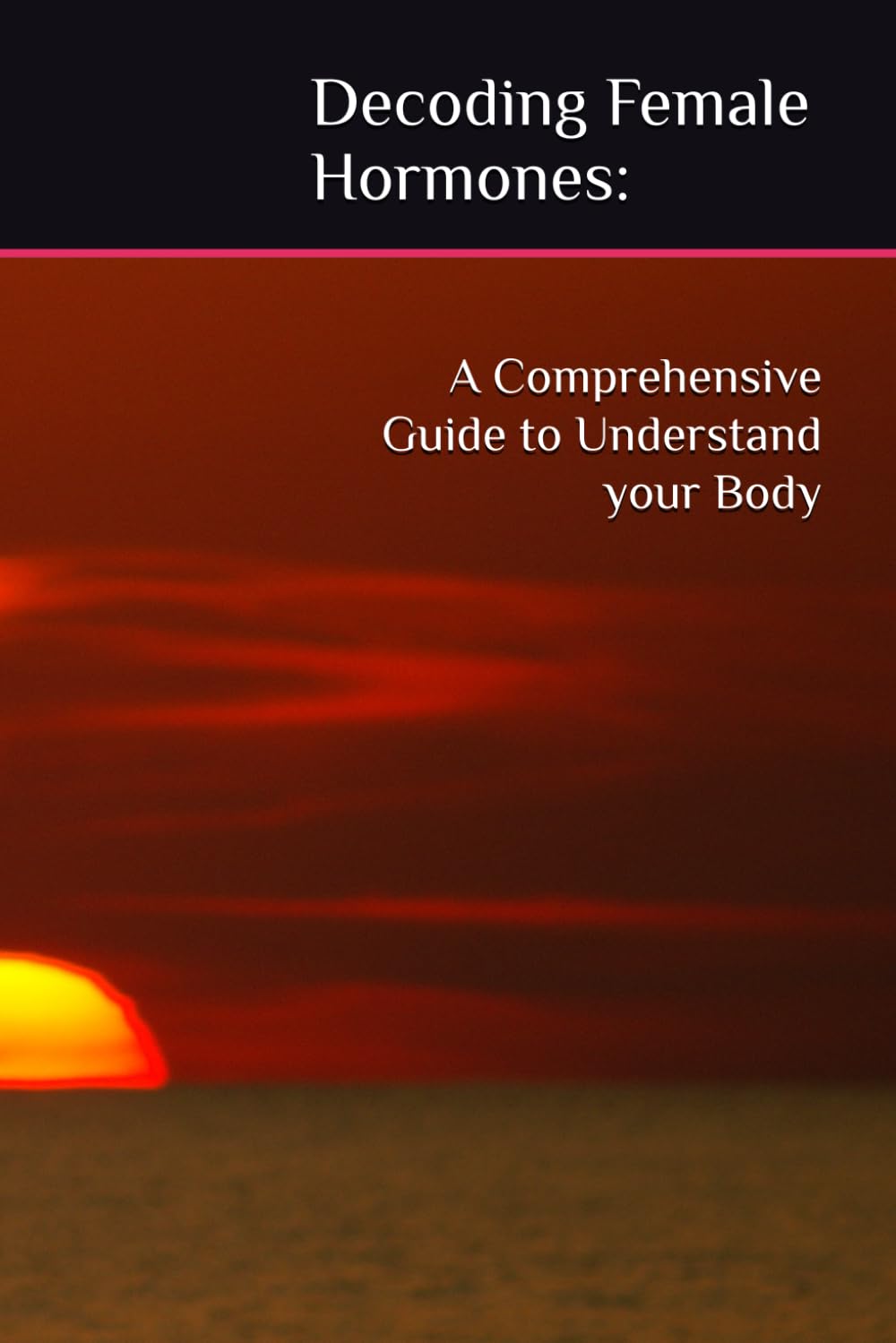 Decoding Female Hormones: A Comprehensive Guide to Understand your Body book