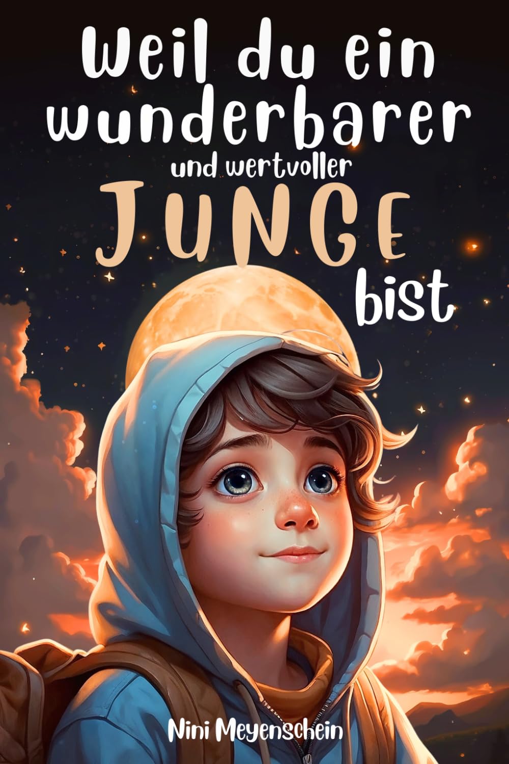 Weil du ein wunderbarer und wertvoller Junge bist: Inspirierende und einfühlsame Geschichten über Mut, innere Stärke und Selbstvertrauen book
