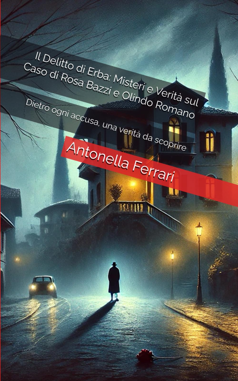 Il Delitto di Erba: Misteri e Verità sul Caso di Rosa Bazzi e Olindo Romano: Dietro ogni accusa, una verità da scoprire book