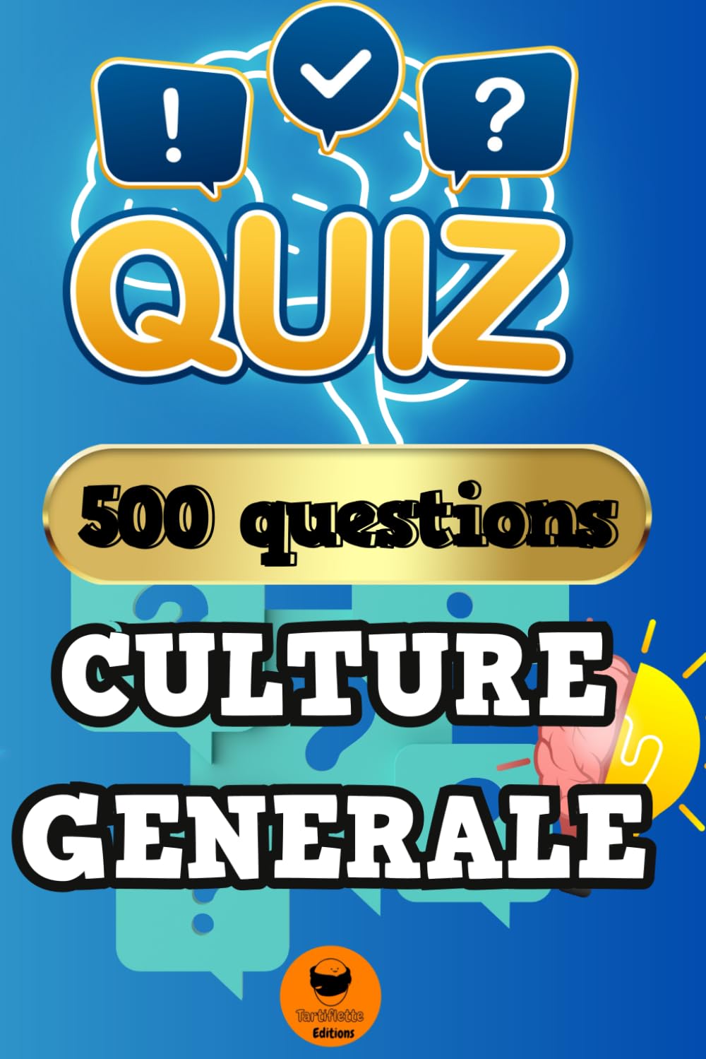 Quiz Culture Générale: Le Quizz Ultime de Culture Générale | 500 Questions pour Enrichir vos Connaissances et vous Amuser Parents & Children
