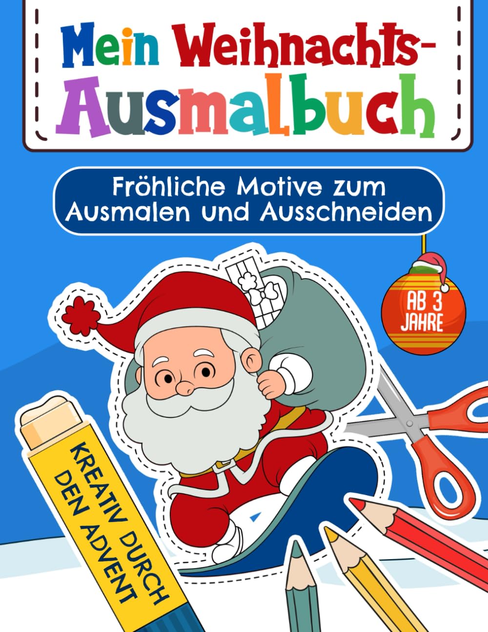 Mein Weihnachts- Ausmalbuch: Fröhliche Motive zum Ausmalen und Ausschneiden, Kreativ durch den Advent Arts & Music