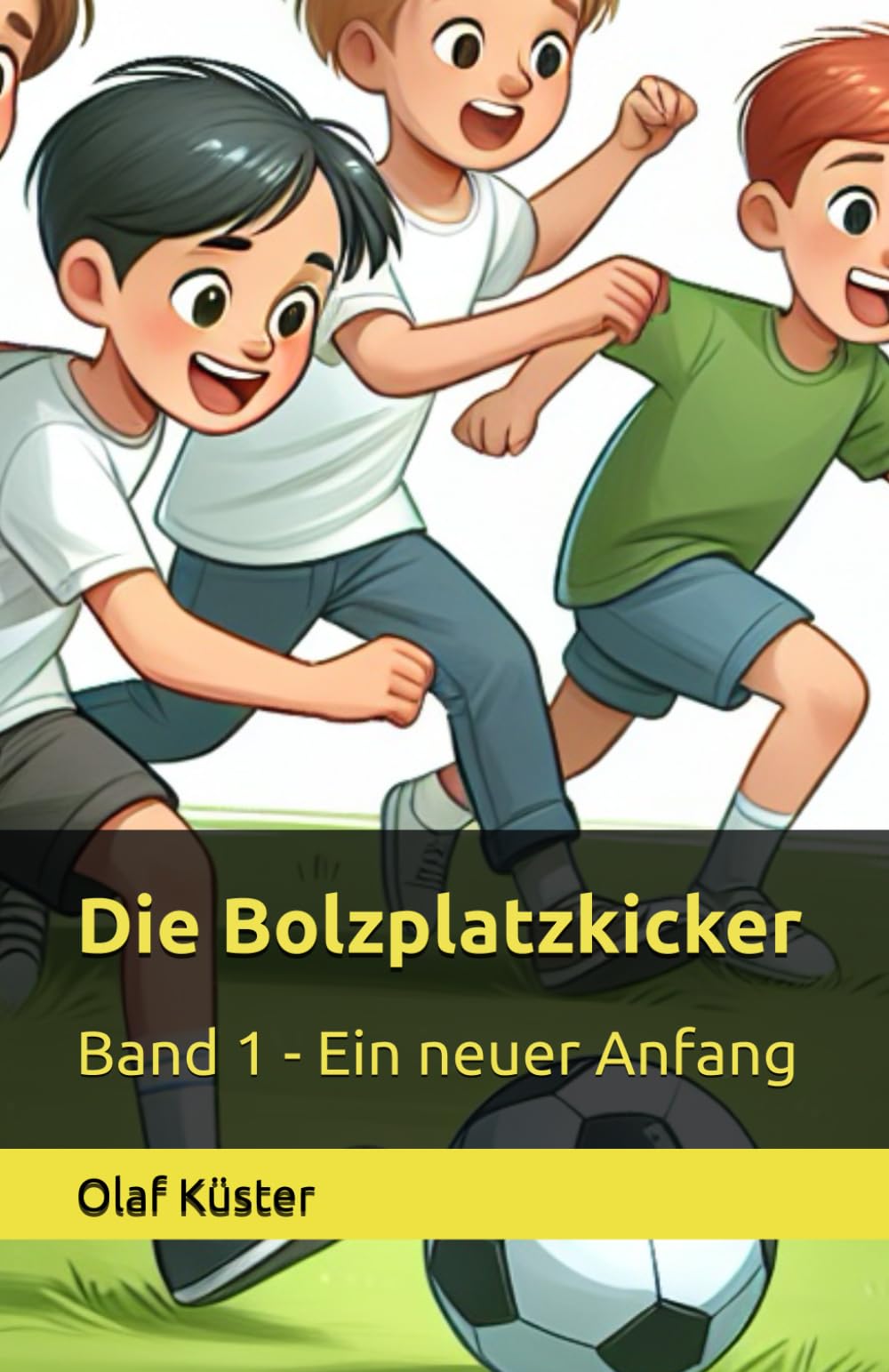 Die Bolzplatzkicker: Band 1 - Ein neuer Anfang book