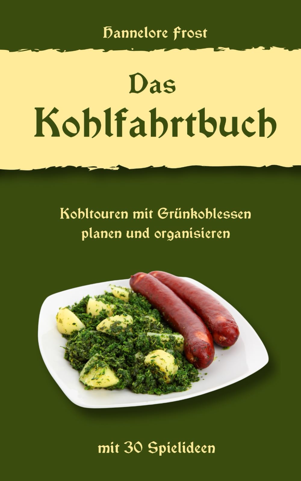 Das Kohlfahrtbuch: Kohltouren mit Grünkohlessen planen und organisieren: mit 30 Spielideen Sports