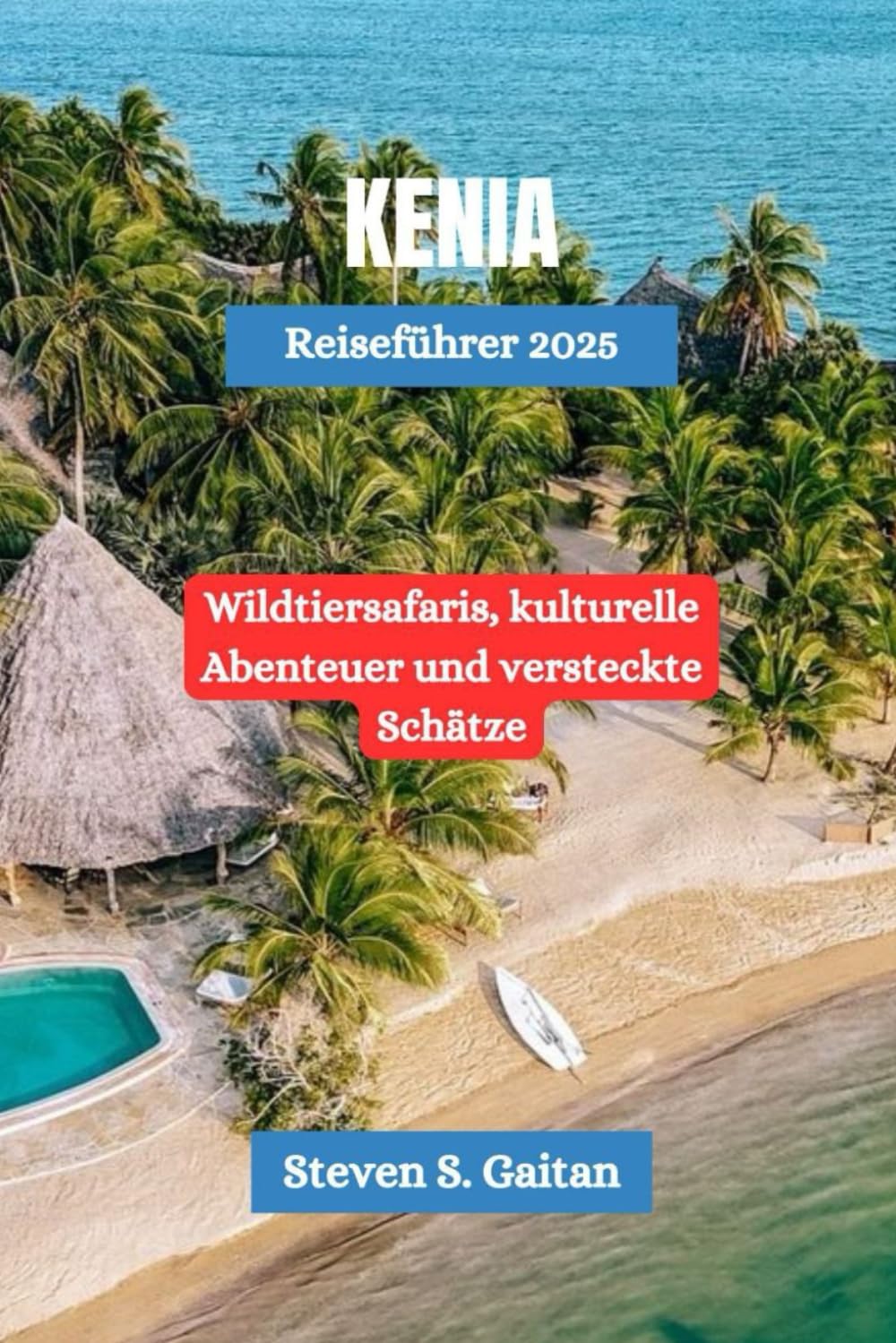 Kenia Reiseführer 2025: Wildtiersafaris, kulturelle Abenteuer und versteckte Schätze Travel Guides