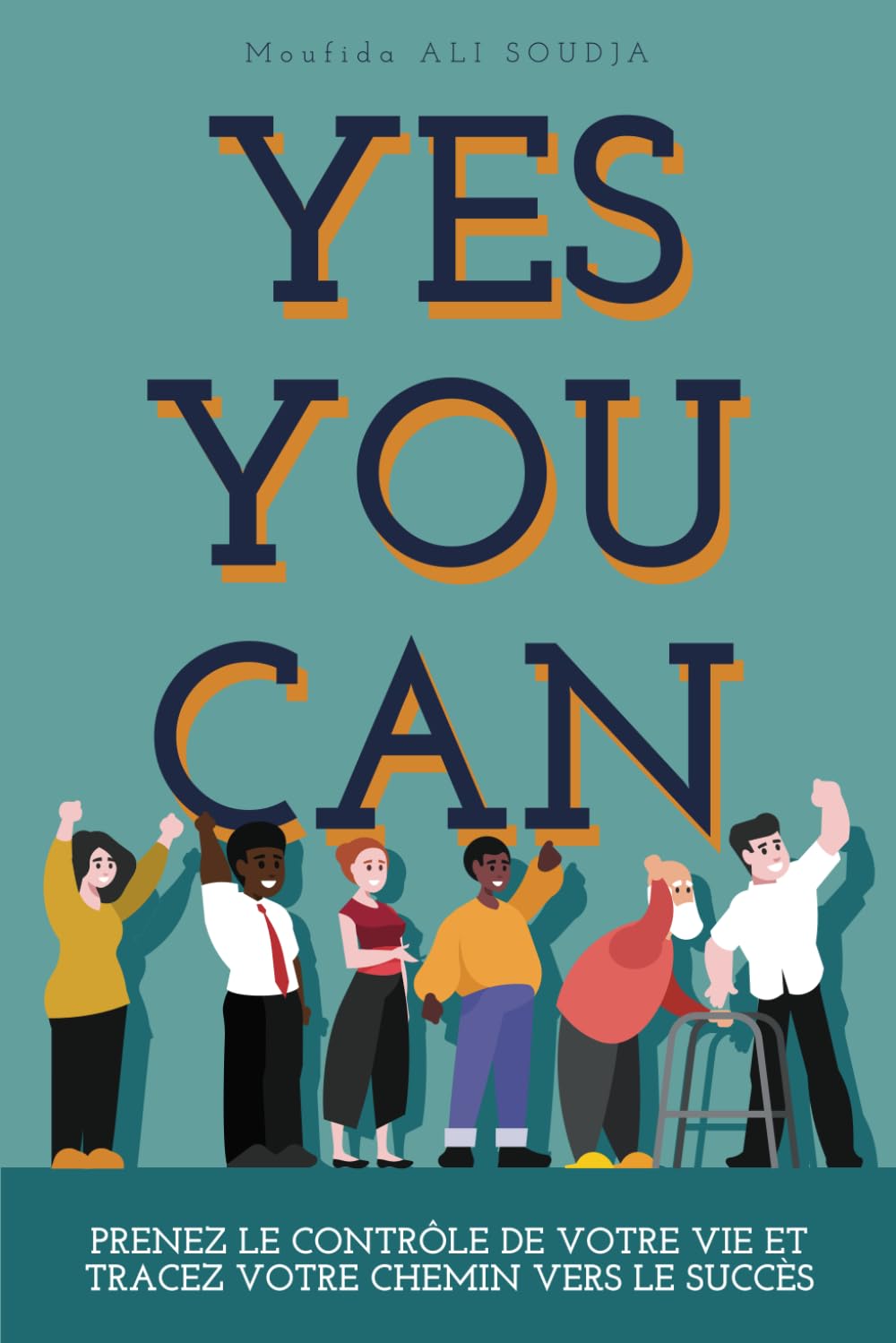 YES YOU CAN: Prenez le contrôle de votre vie et tracez votre chemin vers le succès book