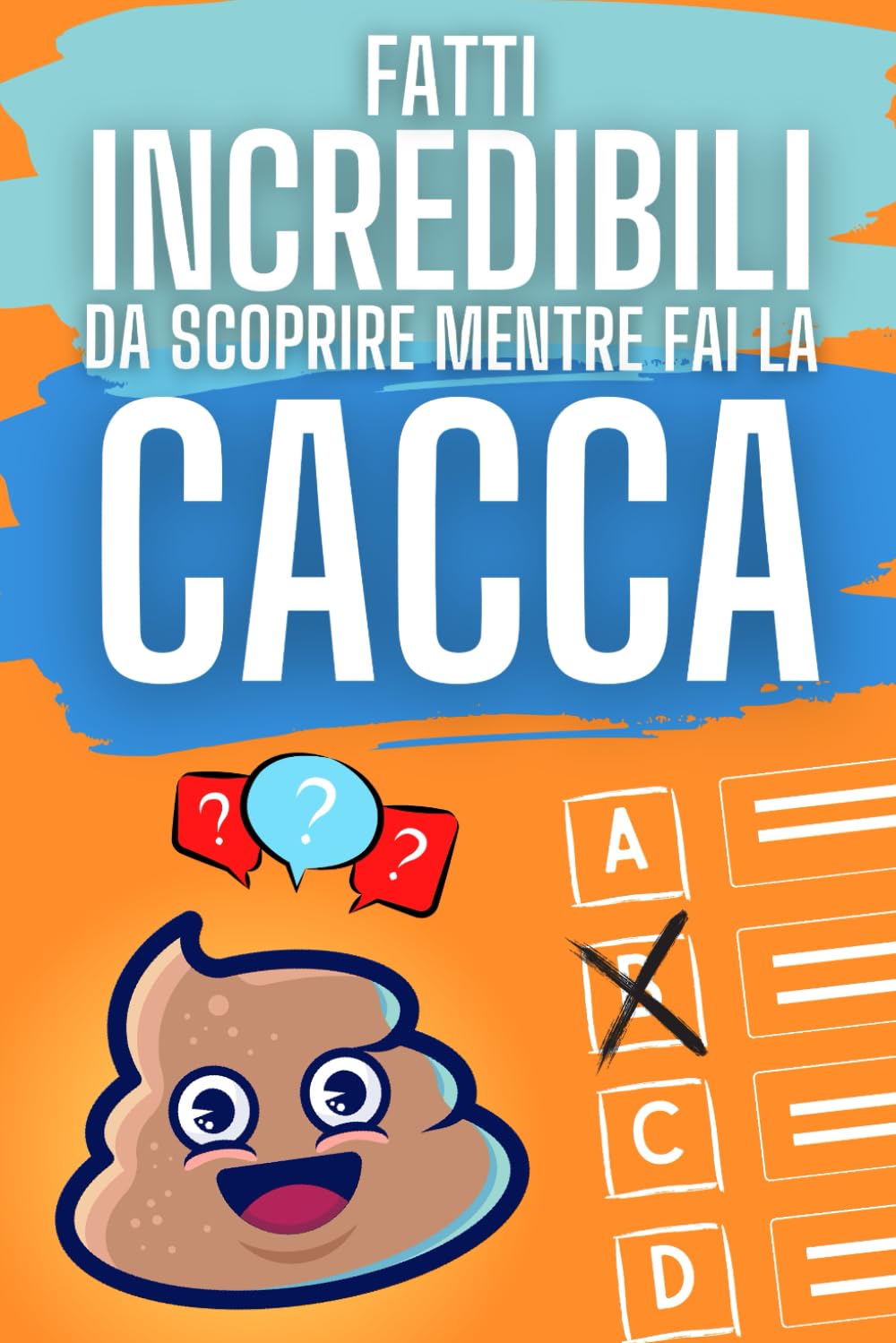 Fatti incredibili da Scoprire Mentre fai la Cacca: Quiz divertenti e Stimolanti per Adulti e Ragazzi Cartoons