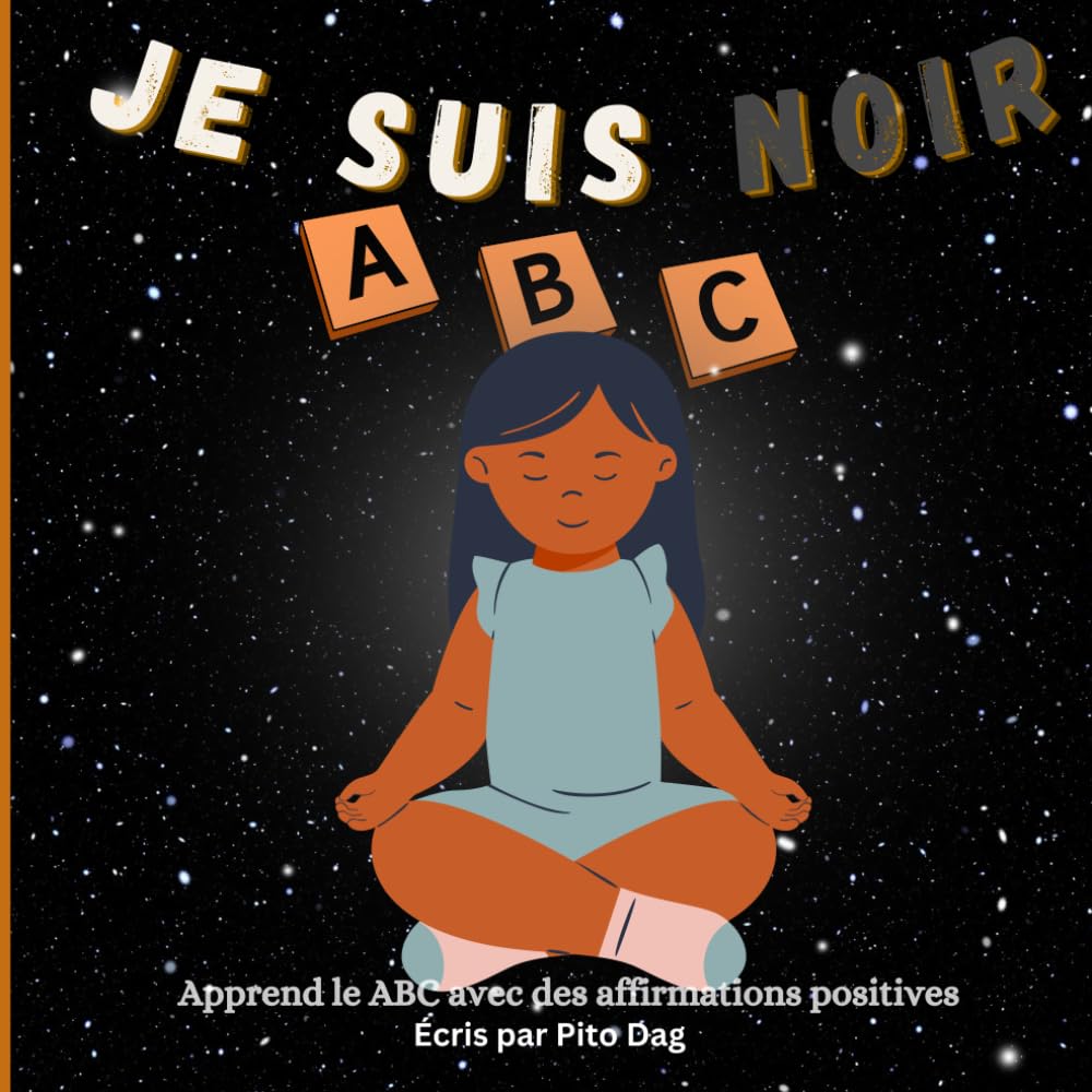Je suis Noir ABC: Apprend le ABC Avec Des Affirmations Positives: Le ABC Pour les Enfants Noirs & Bruns book