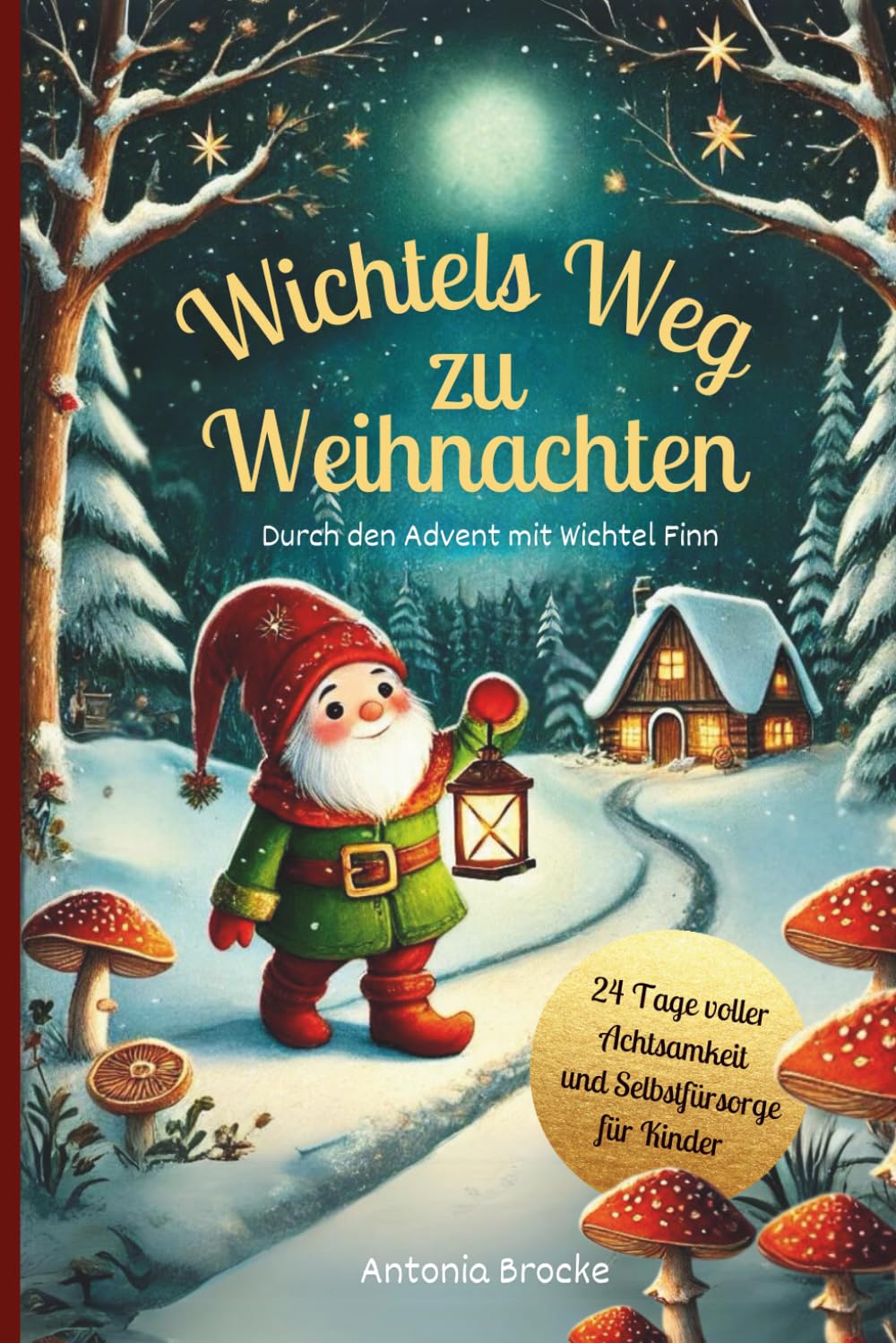 Wichtels Weg zu Weihnachten: Durch den Advent mit Wichtel Finn- 24 Tage voller Achtsamkeit und Selbstfürsorge für Kinder Non-fiction