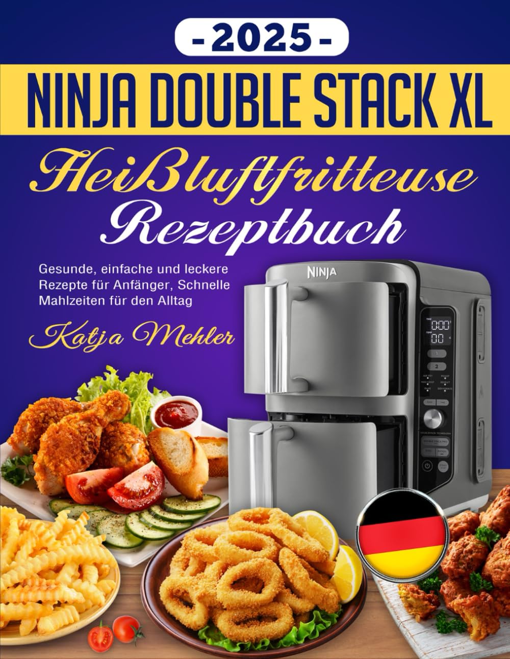 Ninja Double Stack XL Heißluftfritteuse Rezeptbuch 2025: Gesunde, einfache und leckere Rezepte für Anfänger, Schnelle Mahlzeiten für den Alltag Cooking & Enjoying