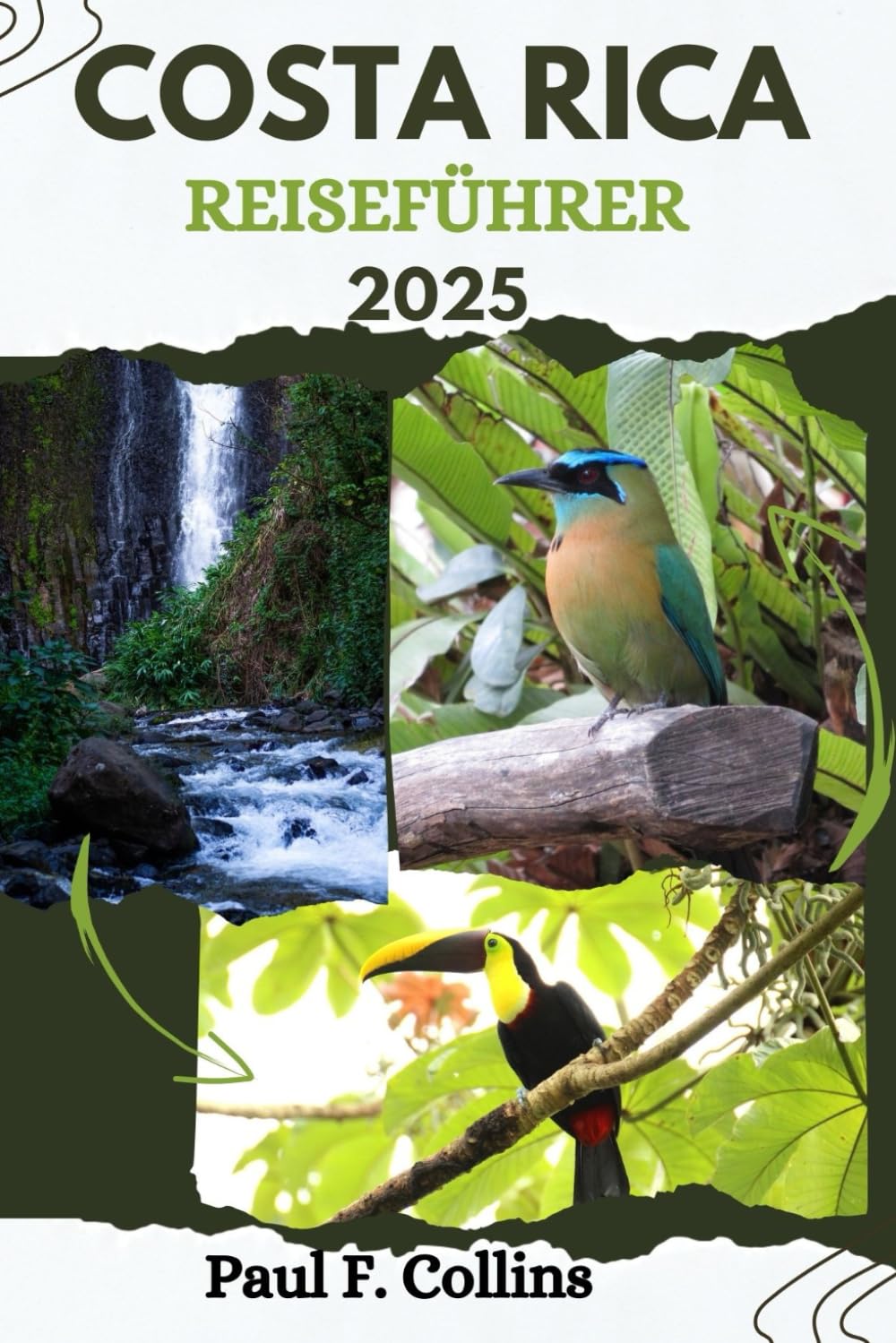 COSTA RICA REISEFÜHRER: Alles, was Sie wissen müssen, um eine fantastische Reise zu erleben, von der Unterkunft über Gerichte bis hin zu Transporttipps (Paul Collins Travel (Germany), Band 24) Travel Guides
