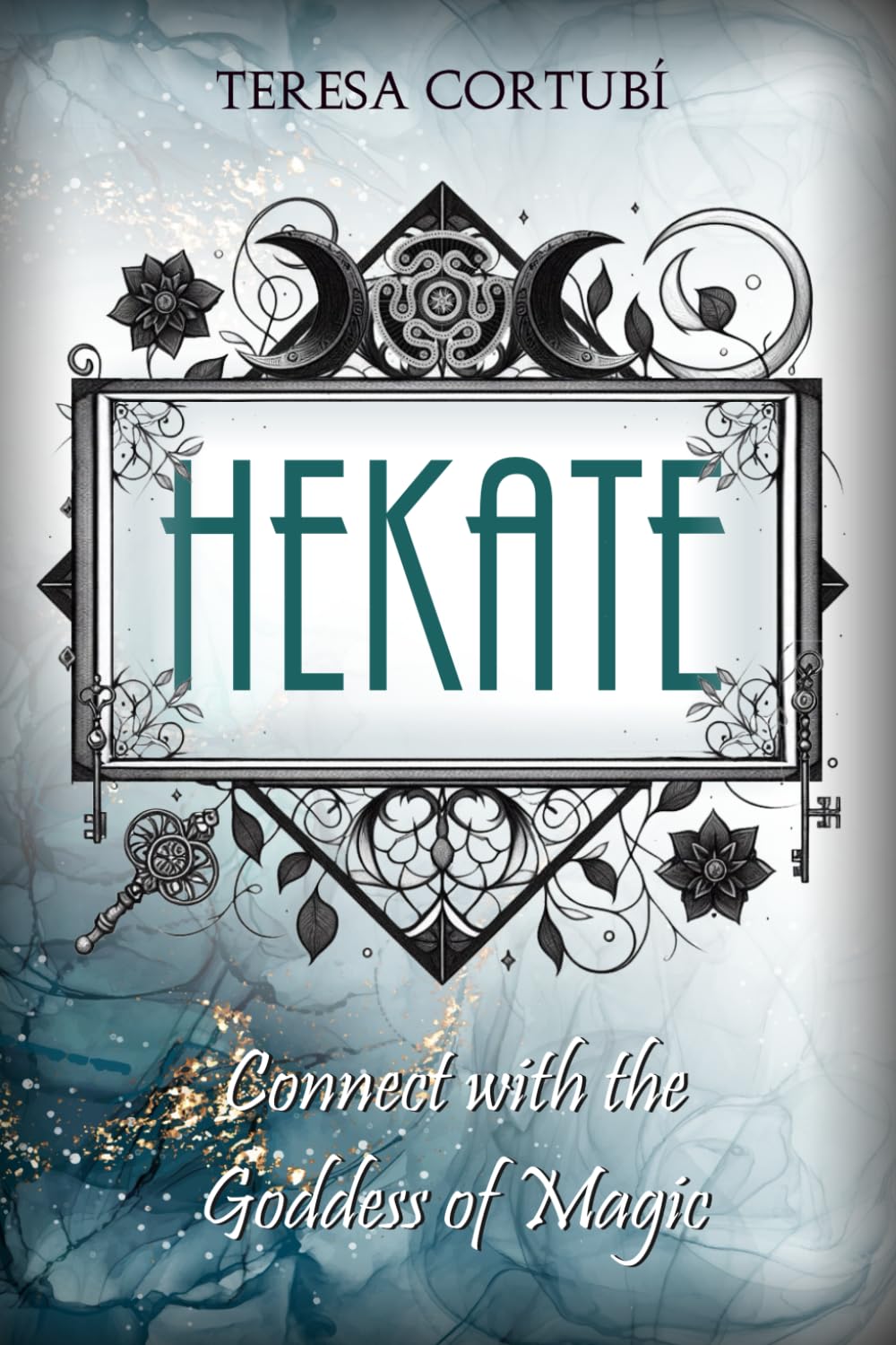 HEKATE: Connect with the Goddess of Magic. Rites, Spells and Devotions (Hekate, Goddess of Witchcraft, Band 1) Religion & Esotericism
