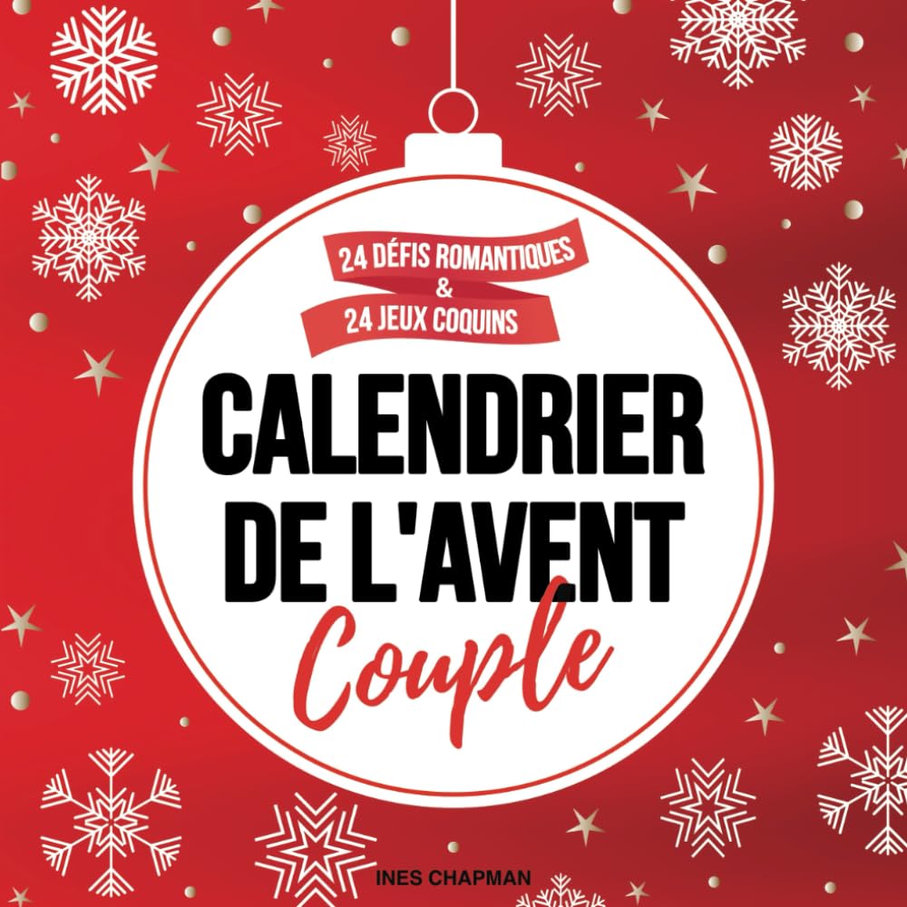 Calendrier de l’Avent Couple : 24 défis romantiques & 24 jeux coquins: Complicité ? Sexe ? Ou les deux ? A vous de choisir ! Un petit cadeau original à s'offrir entre adultes en attendant Noël book