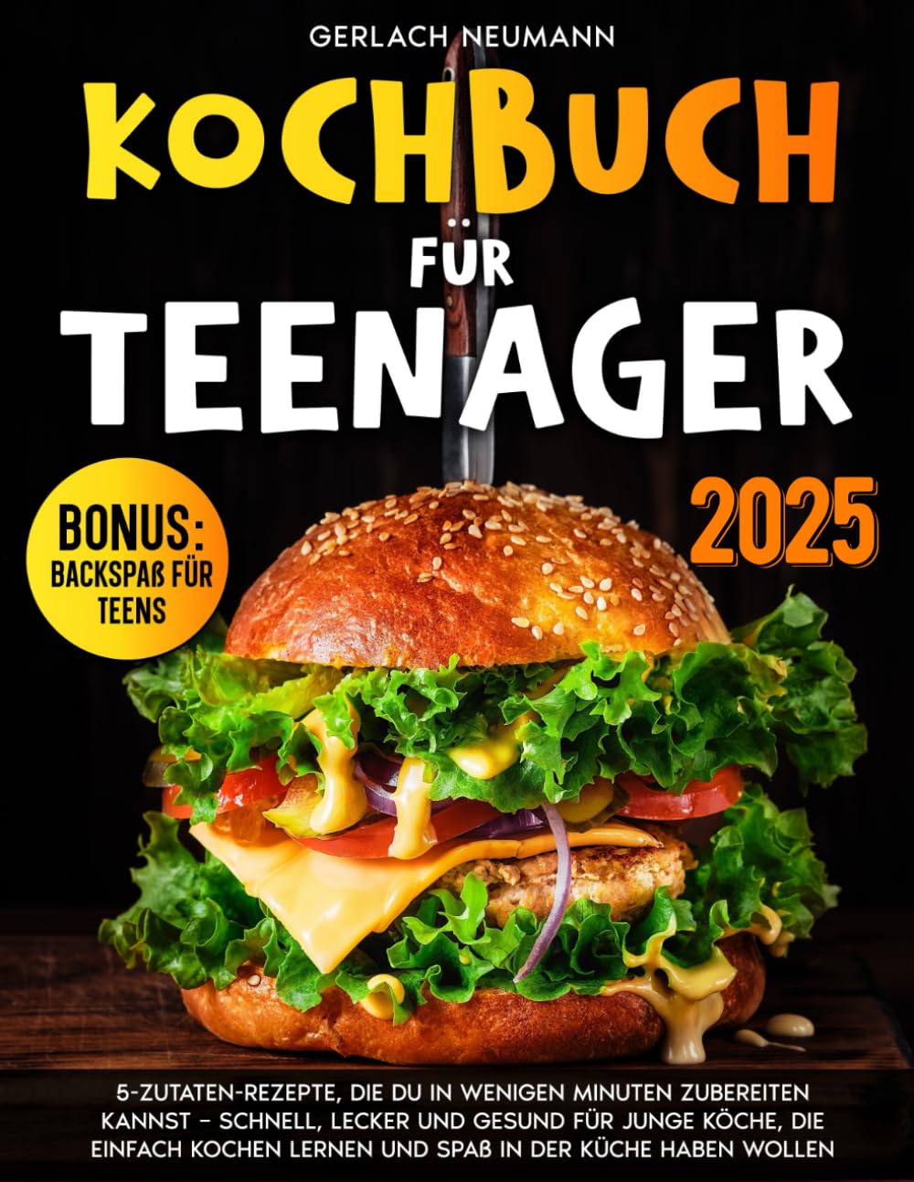 Kochbuch für Teenager: 5-Zutaten-Rezepte, die du in wenigen Minuten zubereiten kannst – Schnell, lecker und gesund für junge Köche, die einfach kochen lernen und Spaß in der Küche haben wollen book