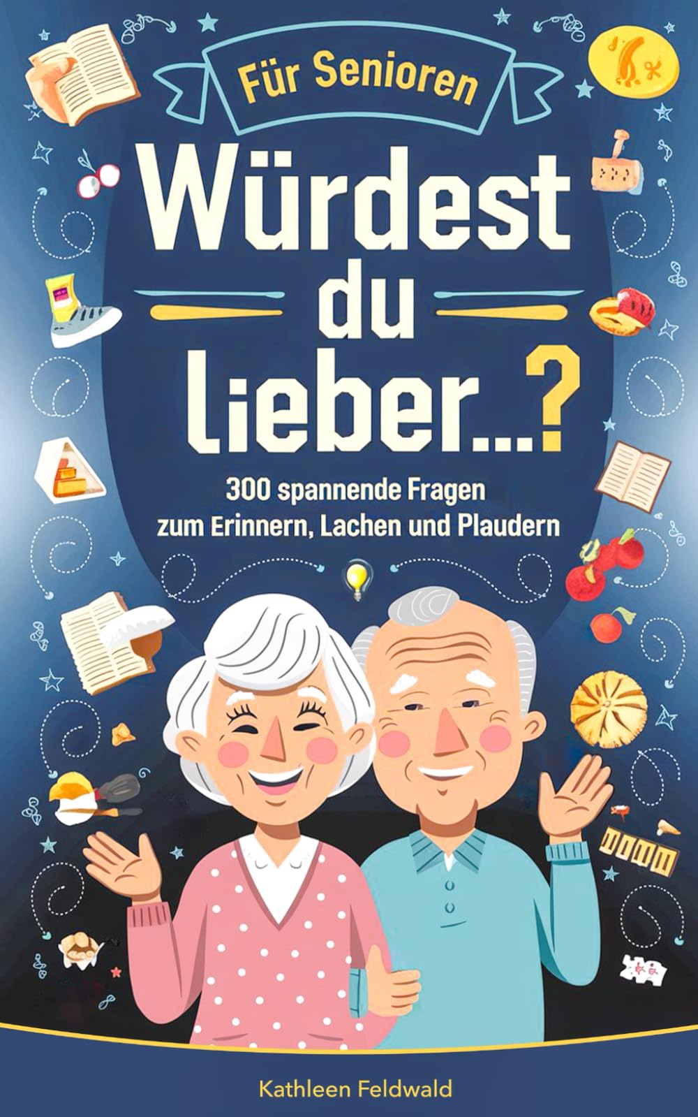 Würdest du lieber…? für Senioren: 300 spannende Fragen zum Erinnern, Lachen und Plaudern – Demenz Beschäftigung und Gedächtnistraining für Senioren book