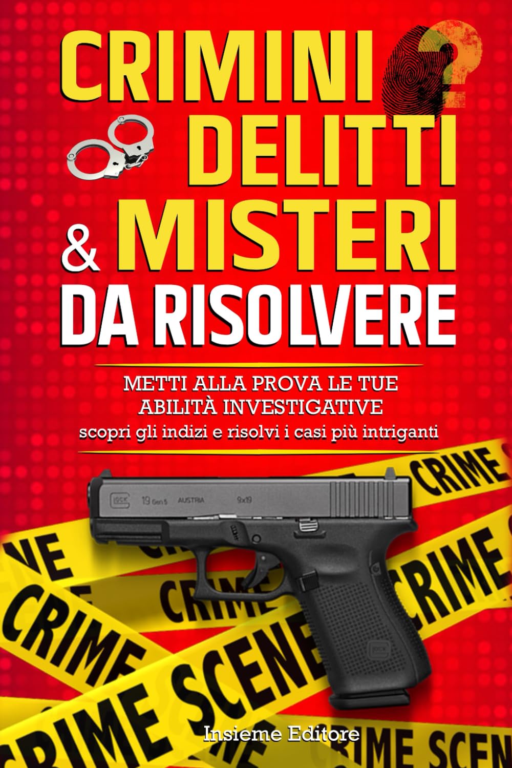 Crimini Delitti e Misteri da Risolvere: Metti alla prova le tue abilità investigative, scopri gli indizi e risolvi i casi più intriganti book