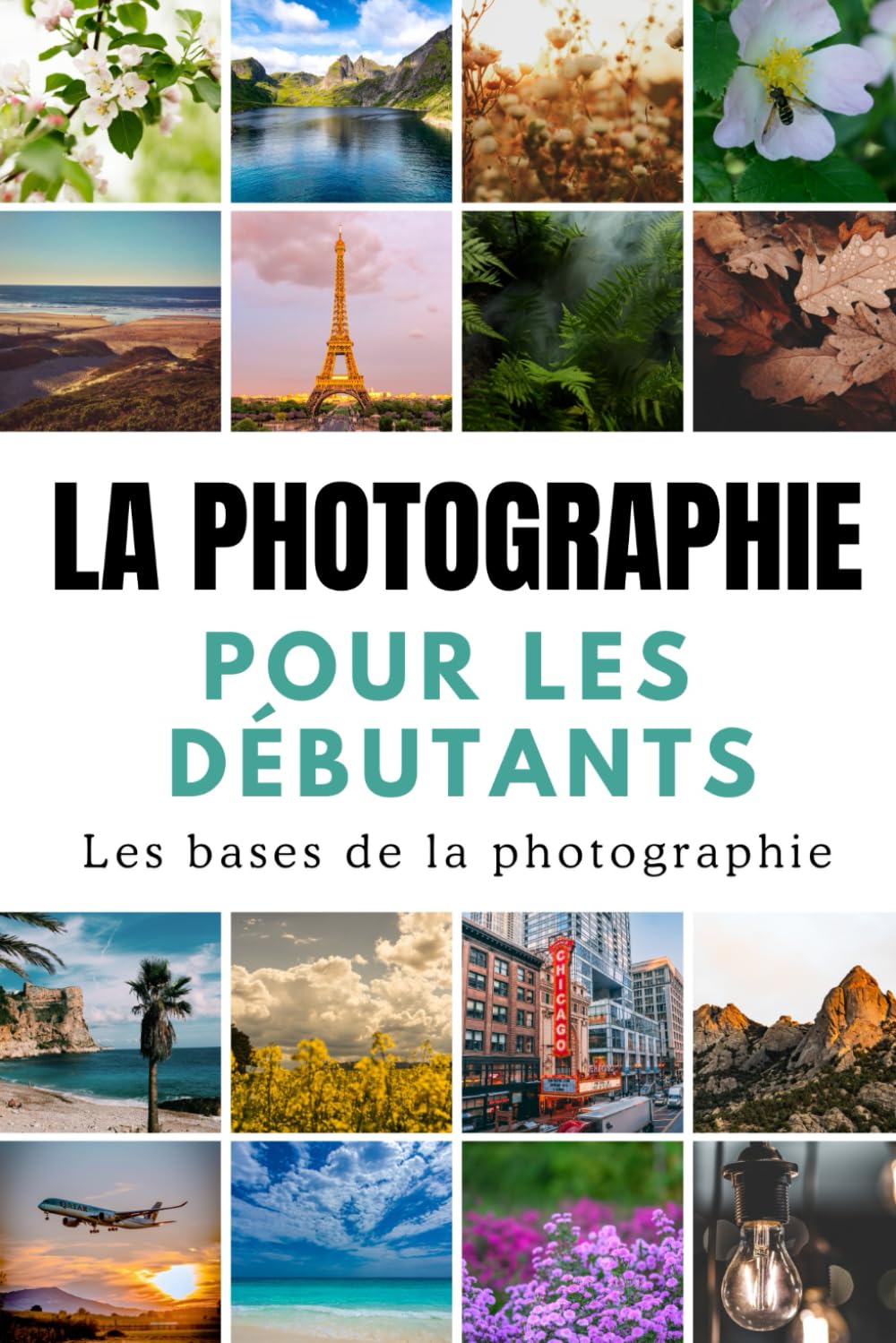 La Photographie pour les Débutants: Le Guide Complet du Nouveau Photographe Arts & Music