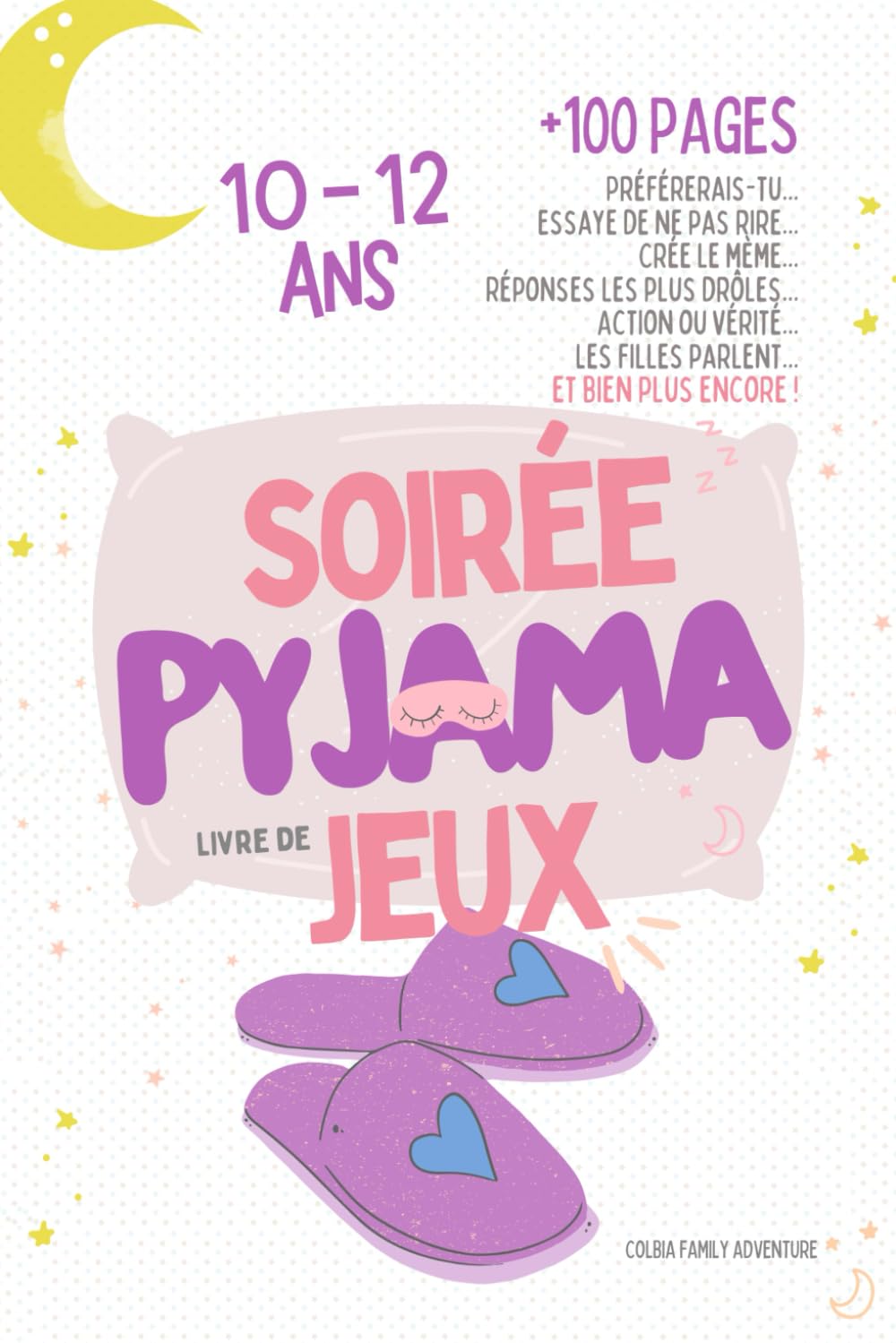 Soirée Pyjama - Le livre de jeux pour les filles de 10 à 12 ans - Activités pour une pyjama party !: Préférerais-tu, Essaye de ne pas rire, Crée le ... Les filles parlent... et BIEN PLUS ENCORE ! book
