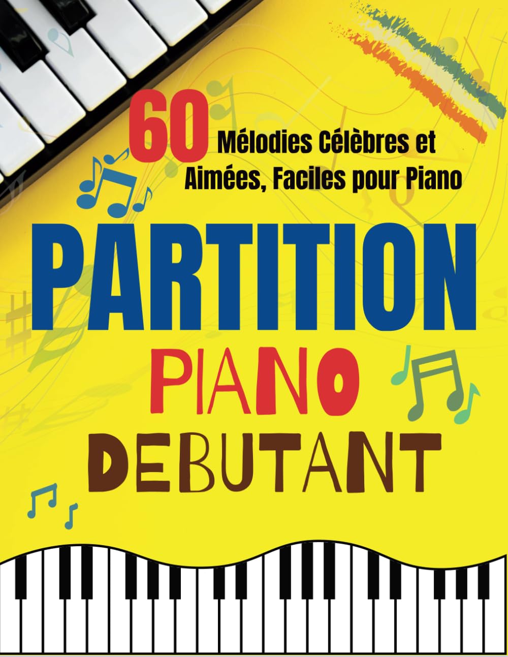 Partition Piano Debutant: 60 Mélodies Célèbres et Aimées, Faciles pour Piano book