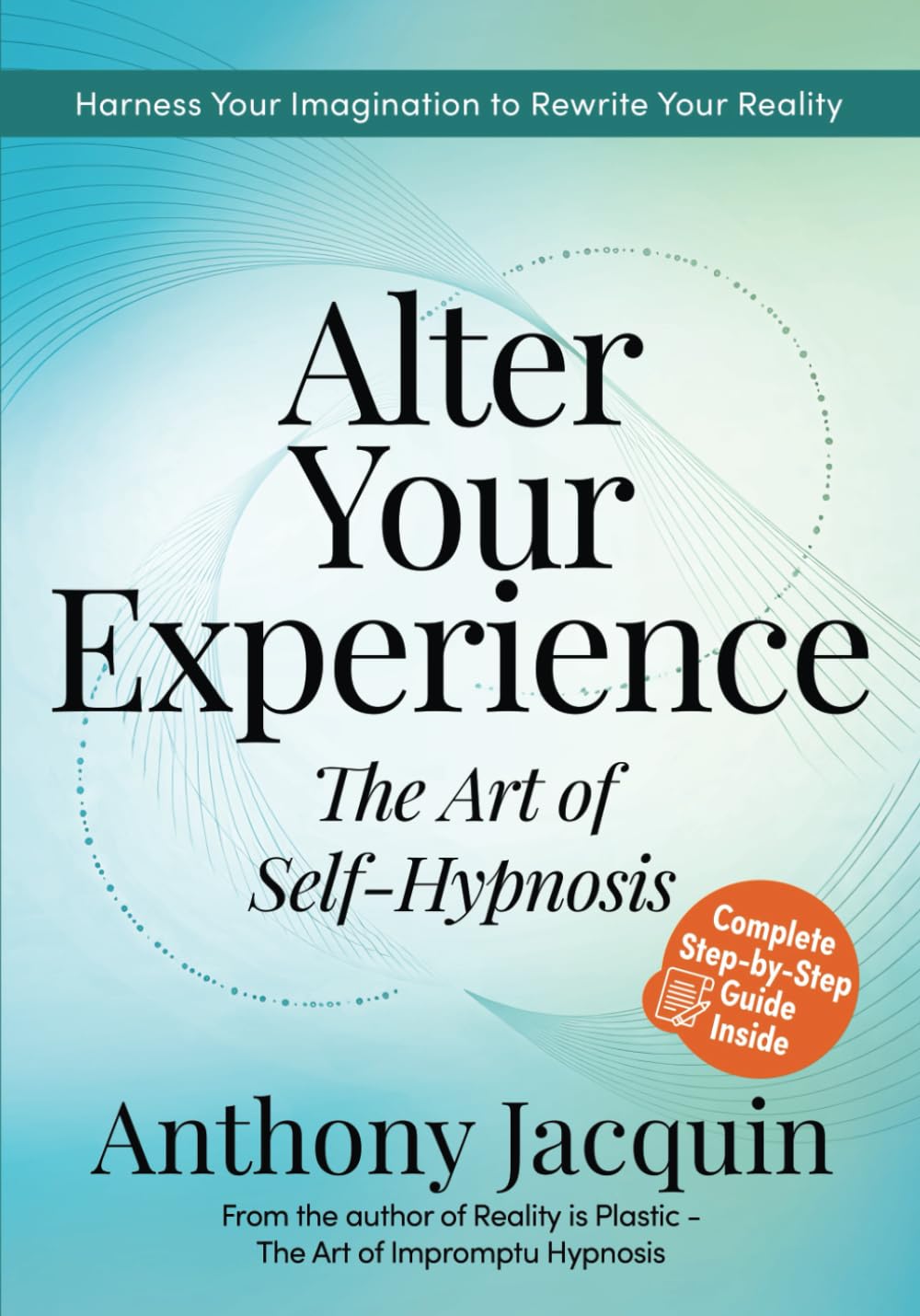 Alter Your Experience: The Art of Self-Hypnosis Medicine